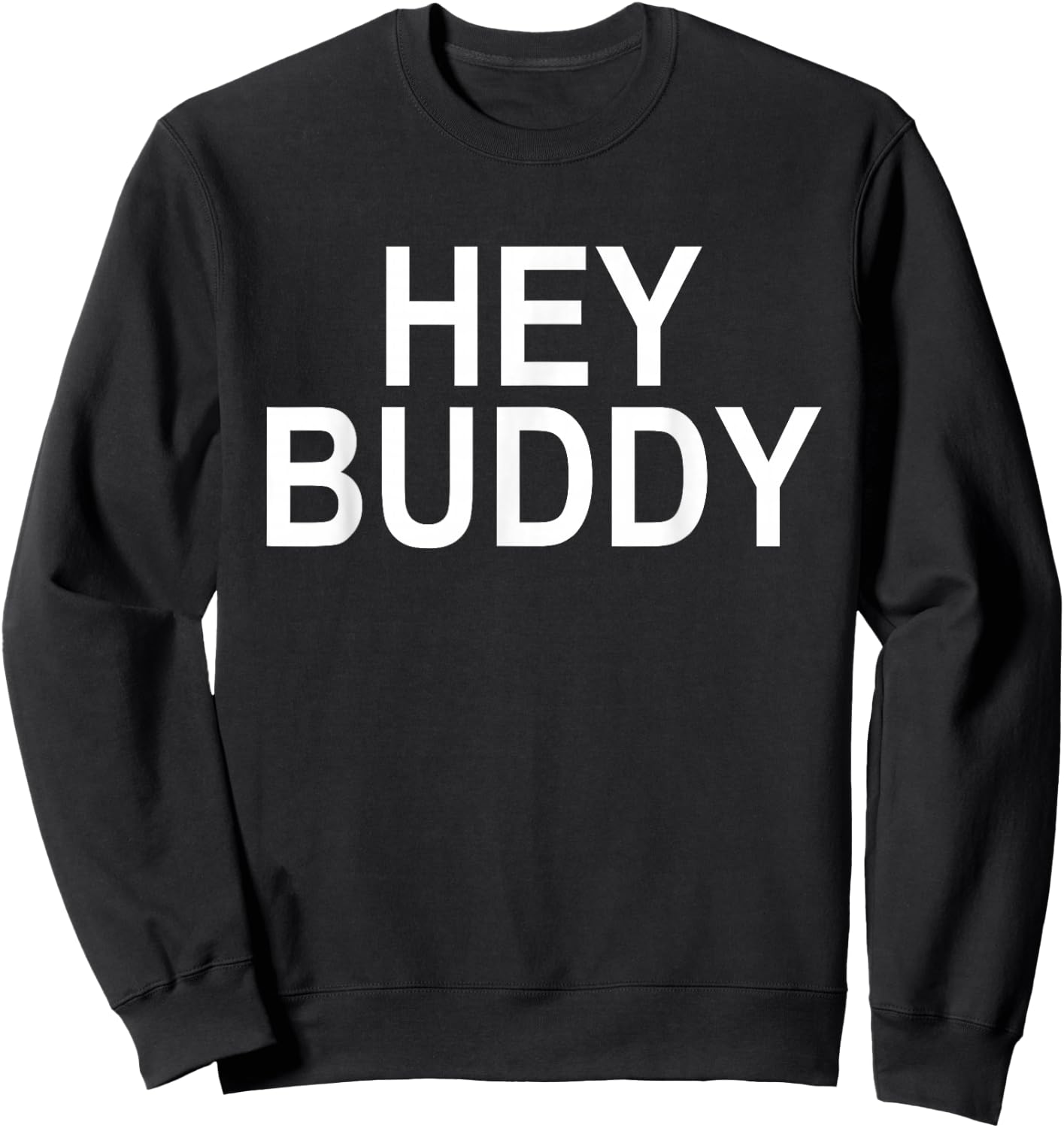 Hey Buddy Sweatshirt - Sweatshirt | Black