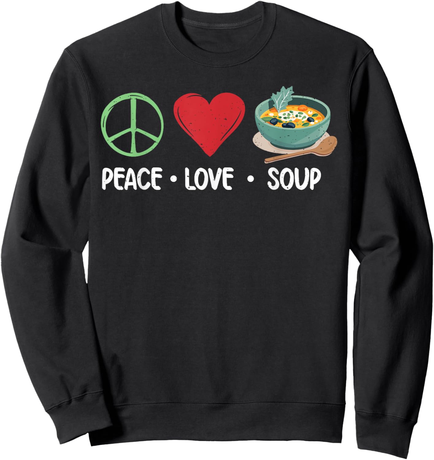 Peace Love Soup Lover Sweatshirt - Sweatshirt | Black