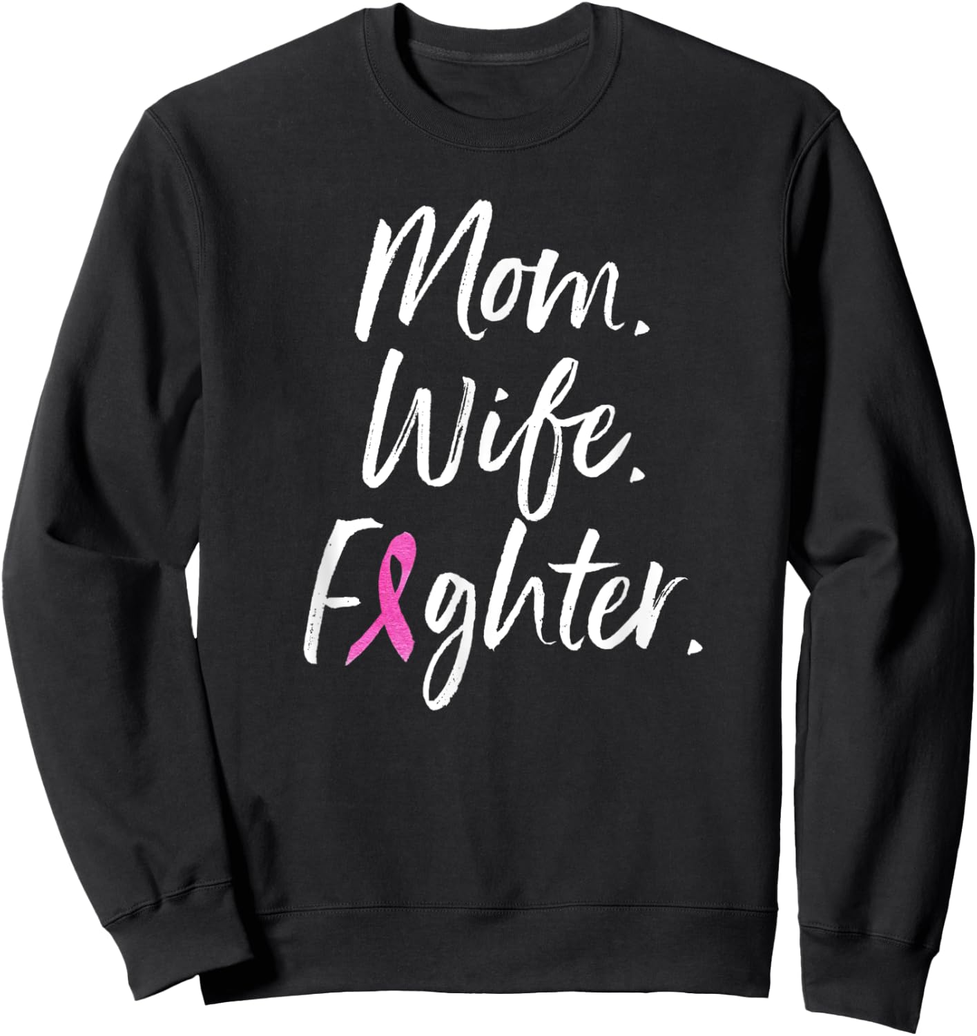 Mom Wife Fighter Shirt Breast Cancer Warrior Gift T Shirt Sweatshirt - Sweatshirt | Black