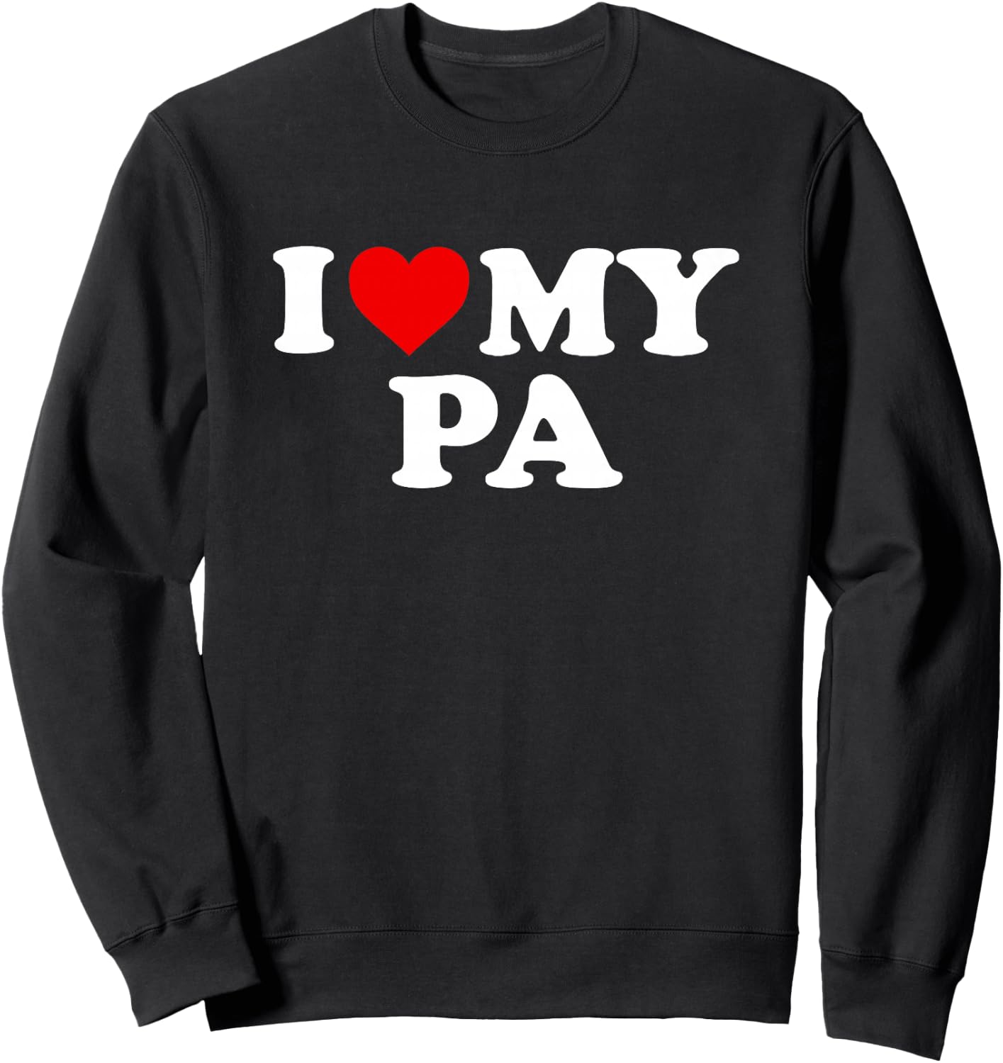 I Love My Pa Design: Toddler, Boy, Girl, Youth, Baby Sweatshirt - Sweatshirt | Black