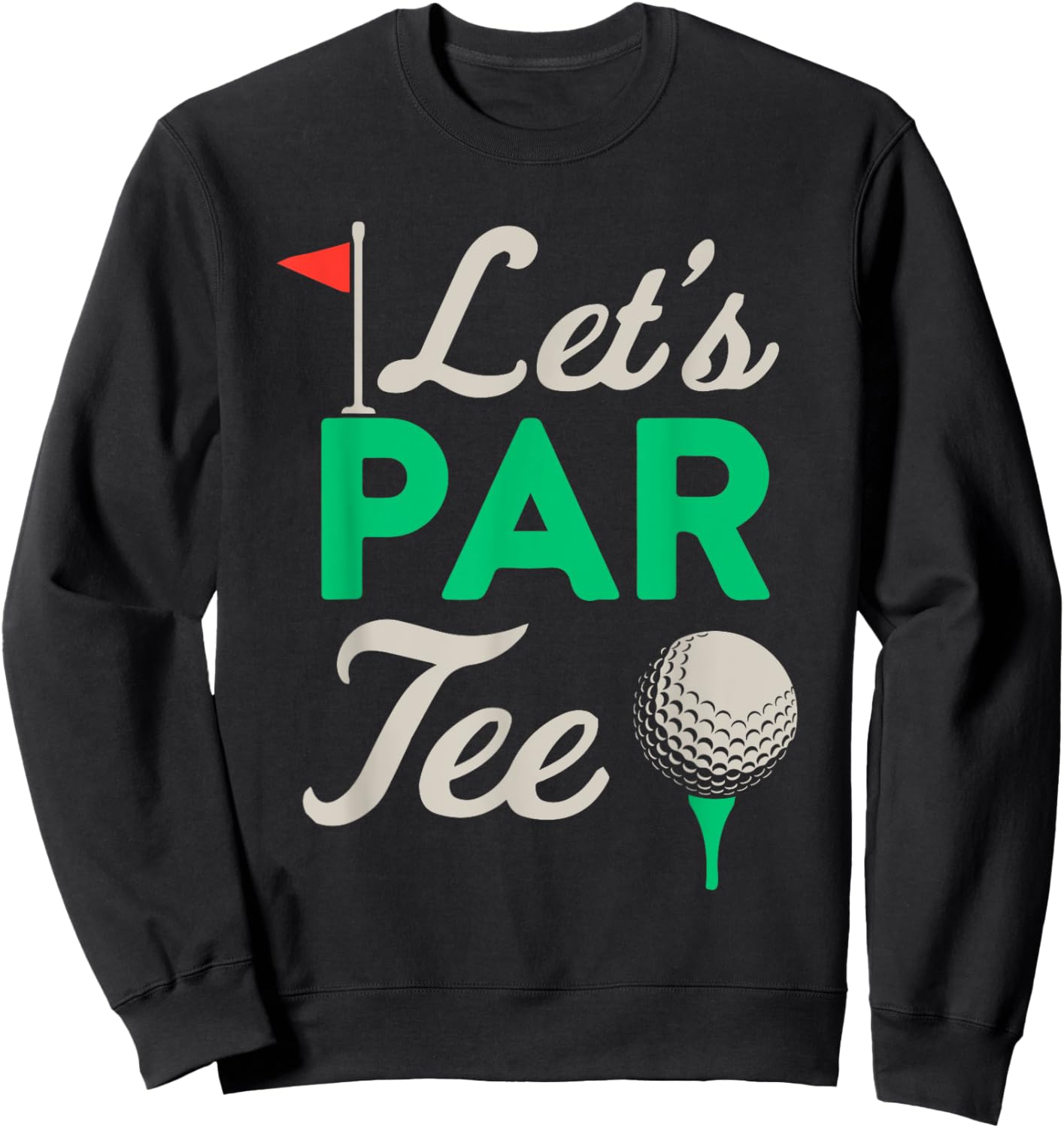 Golfer Women Golf Ball Golfing Fan Men Lets Par Sweatshirt - Sweatshirt | Black