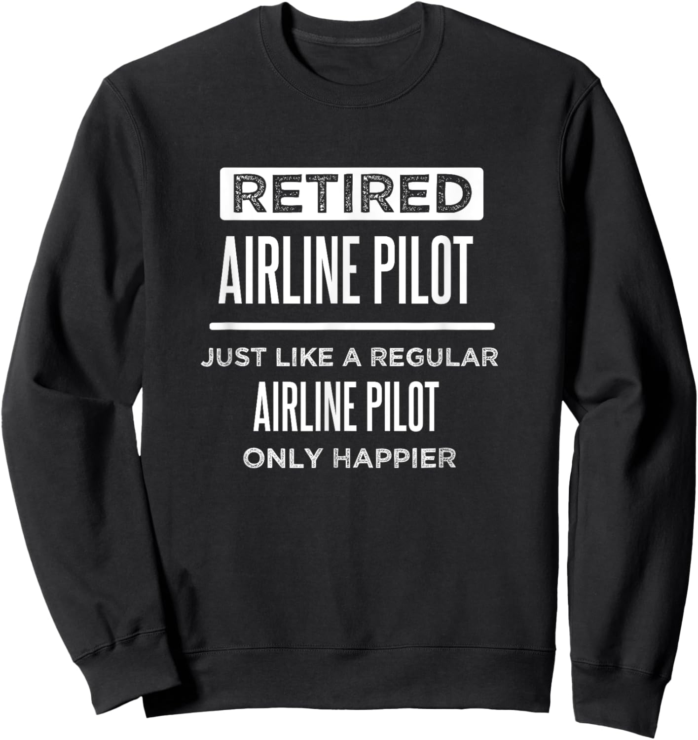 Retired Airline Pilot Flying Retirement Funny Saying Sweatshirt - Sweatshirt | Black