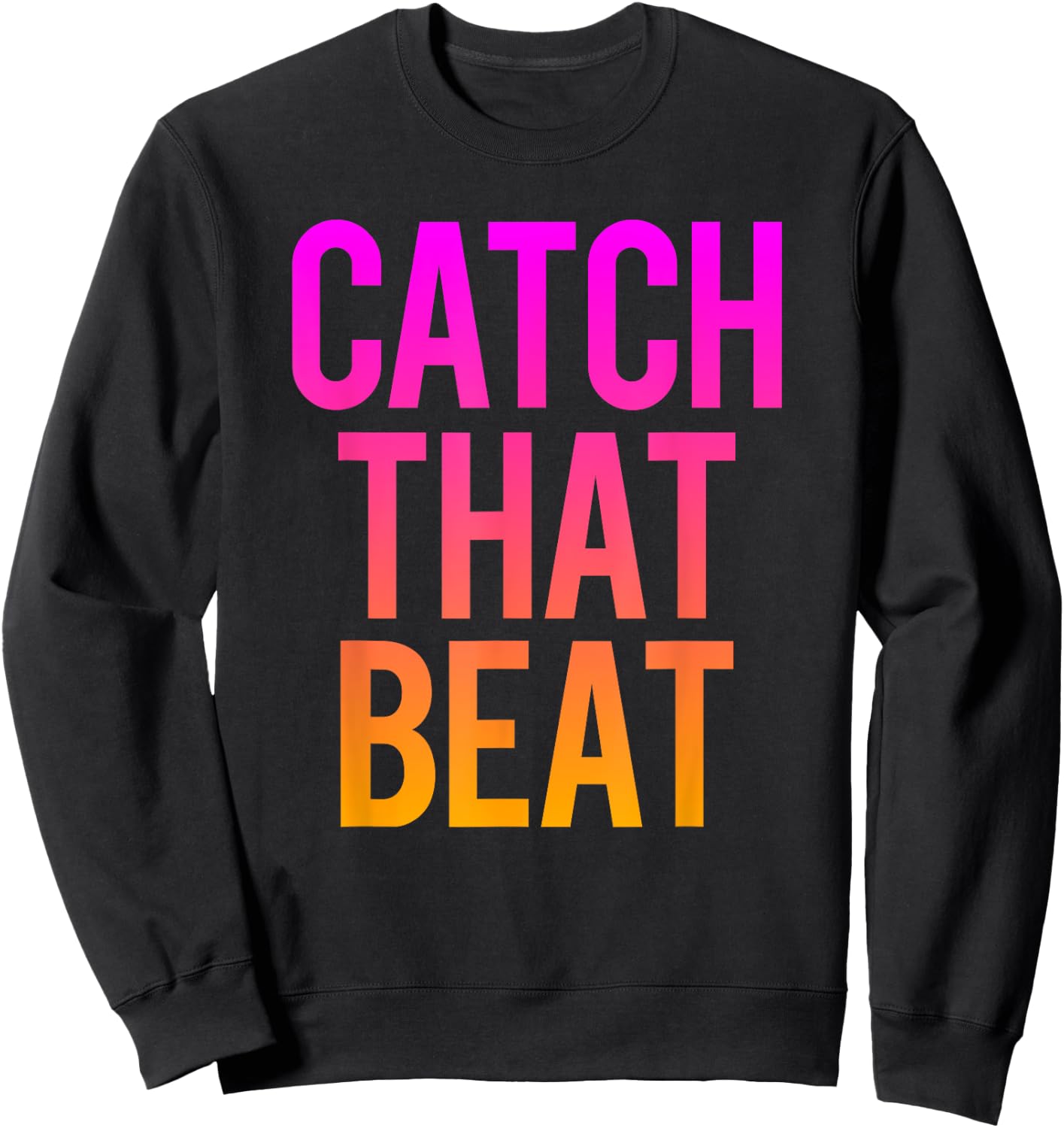 Catch That Beat Spin Class Saying Gym Workout Spinning Gift Sweatshirt - Sweatshirt | Black