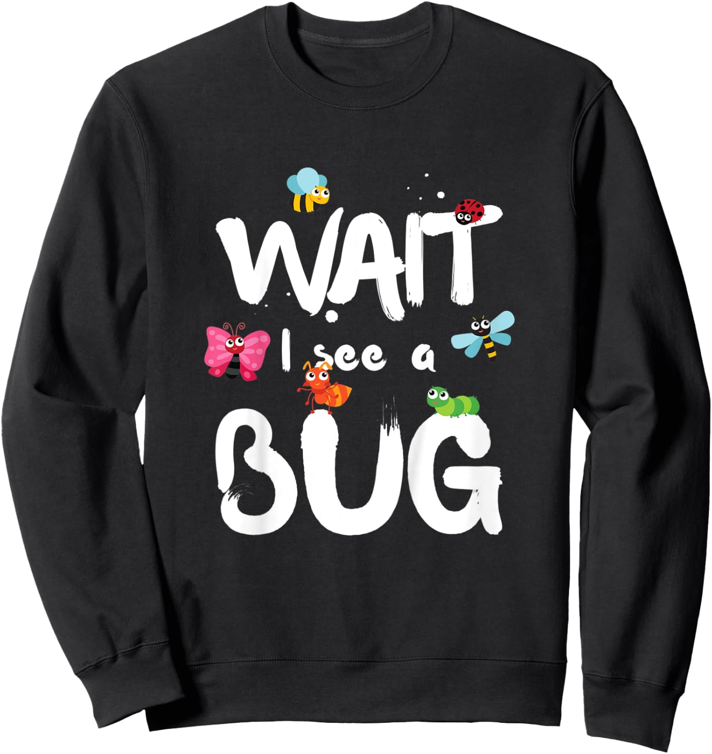Kids Wait I See A Bug Catcher Entomology for Boys Girls Sweatshirt - Sweatshirt | Black