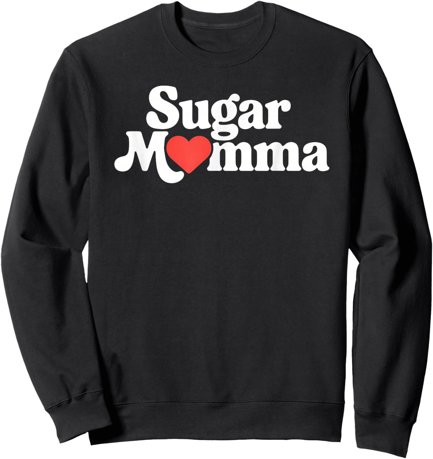 Sugar Momma Cute Heart Love Funny Playful Design Sweatshirt - Sweatshirt | Black