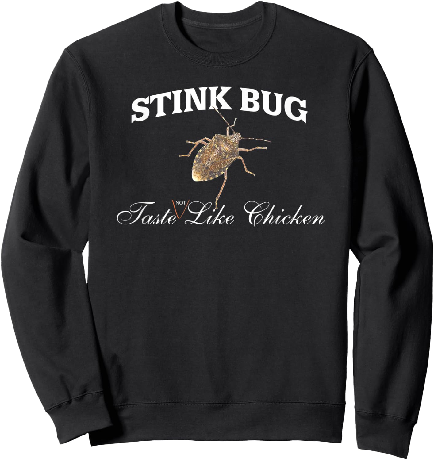 Stink Bug Taste Not Like Chicken Sweatshirt - Sweatshirt | Black