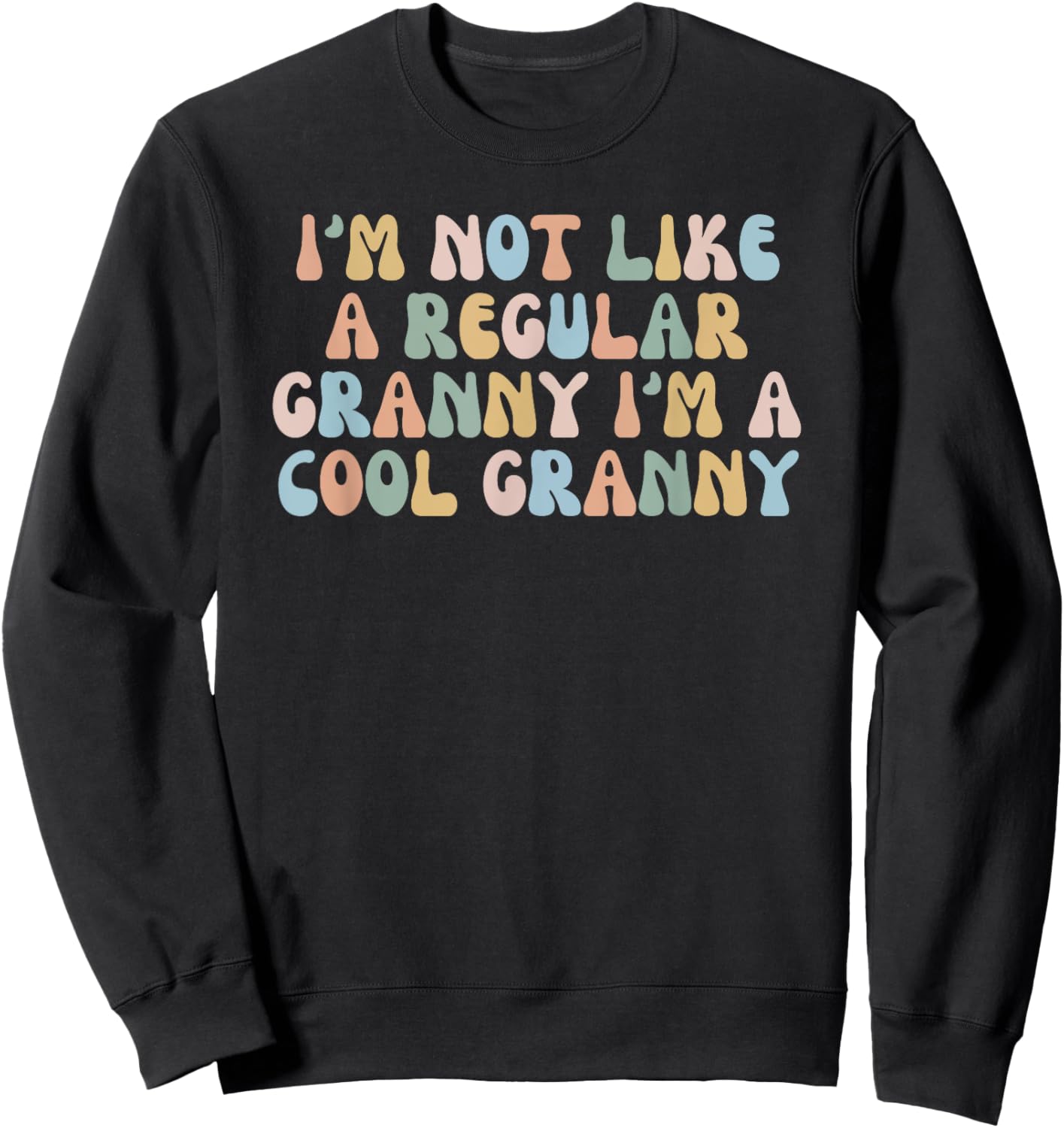I'm Not Like A Regular Granny I'm A Cool Granny Sweatshirt - Sweatshirt | Black