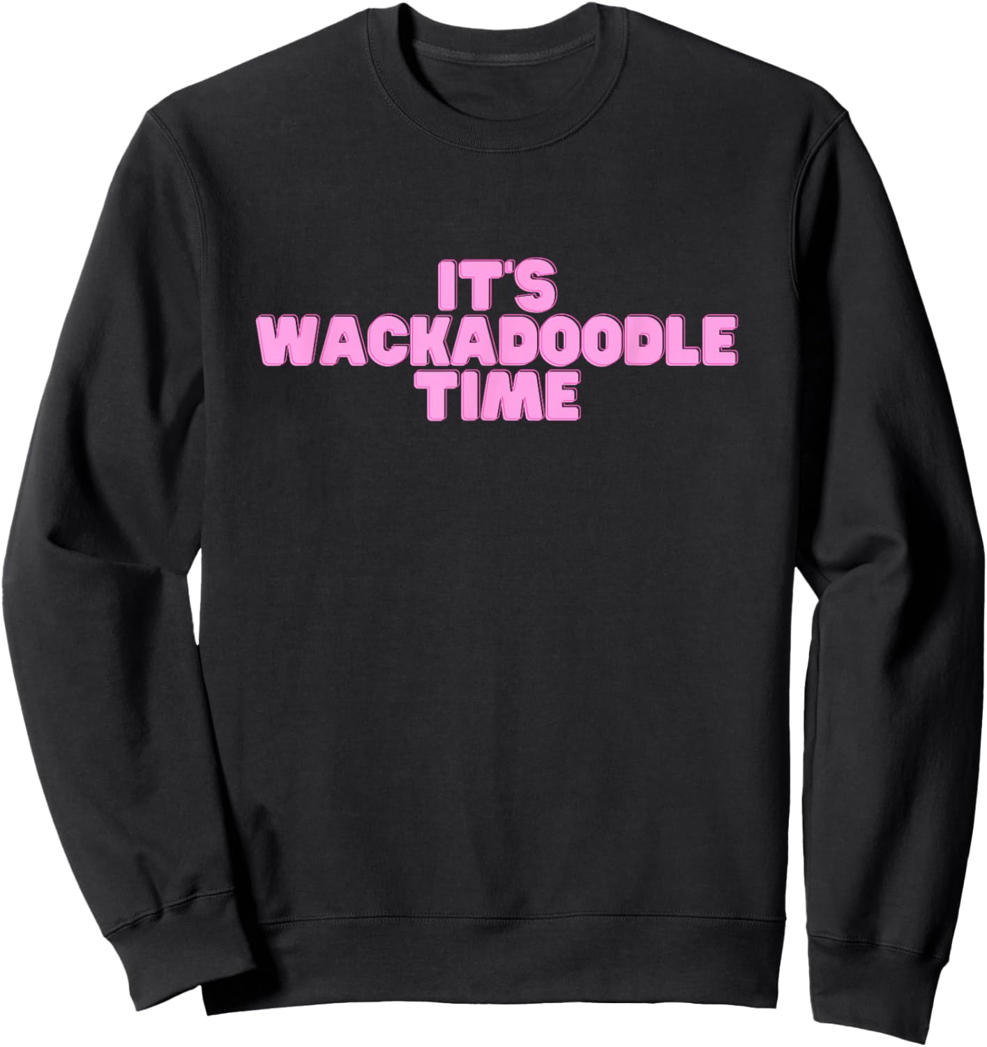Its Wackadoodle Time Funny Trend Sweatshirt - Sweatshirt | Black