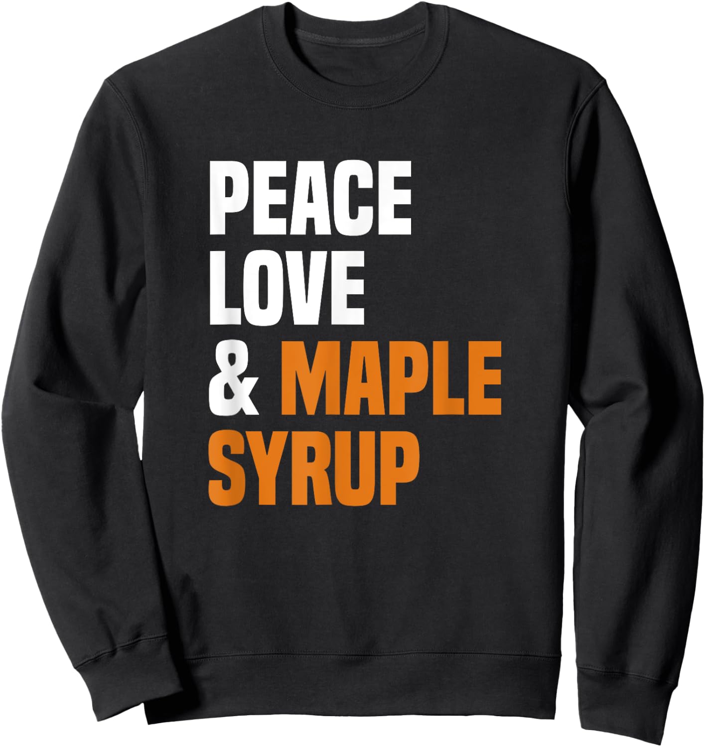Peace Love Maple Syrup Maple Tree Tapper Maple Syrup Sweatshirt - Sweatshirt | Black