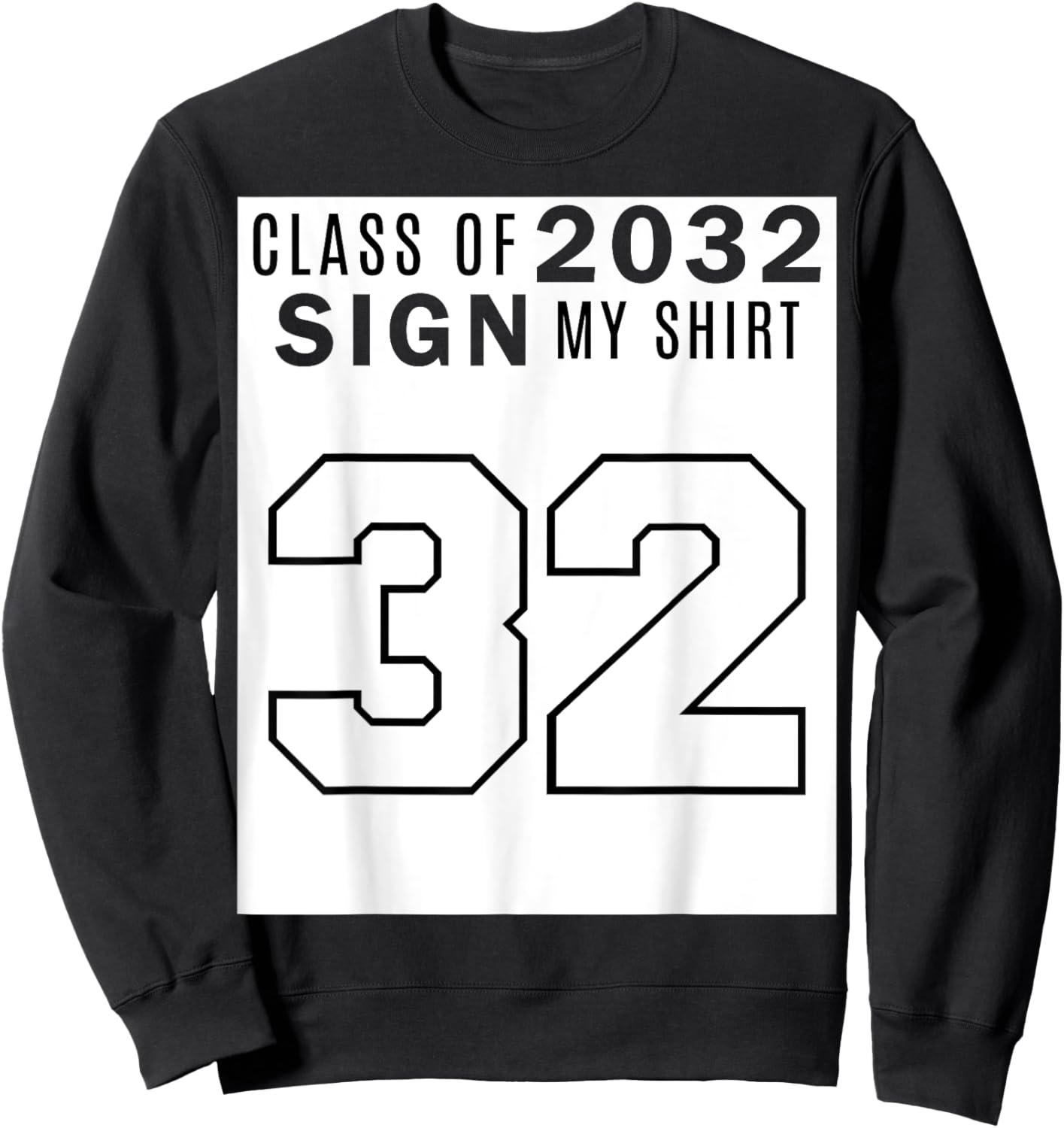 Class of 2032 Sign My Shirt - Class of 32 Sweatshirt - Sweatshirt | Black