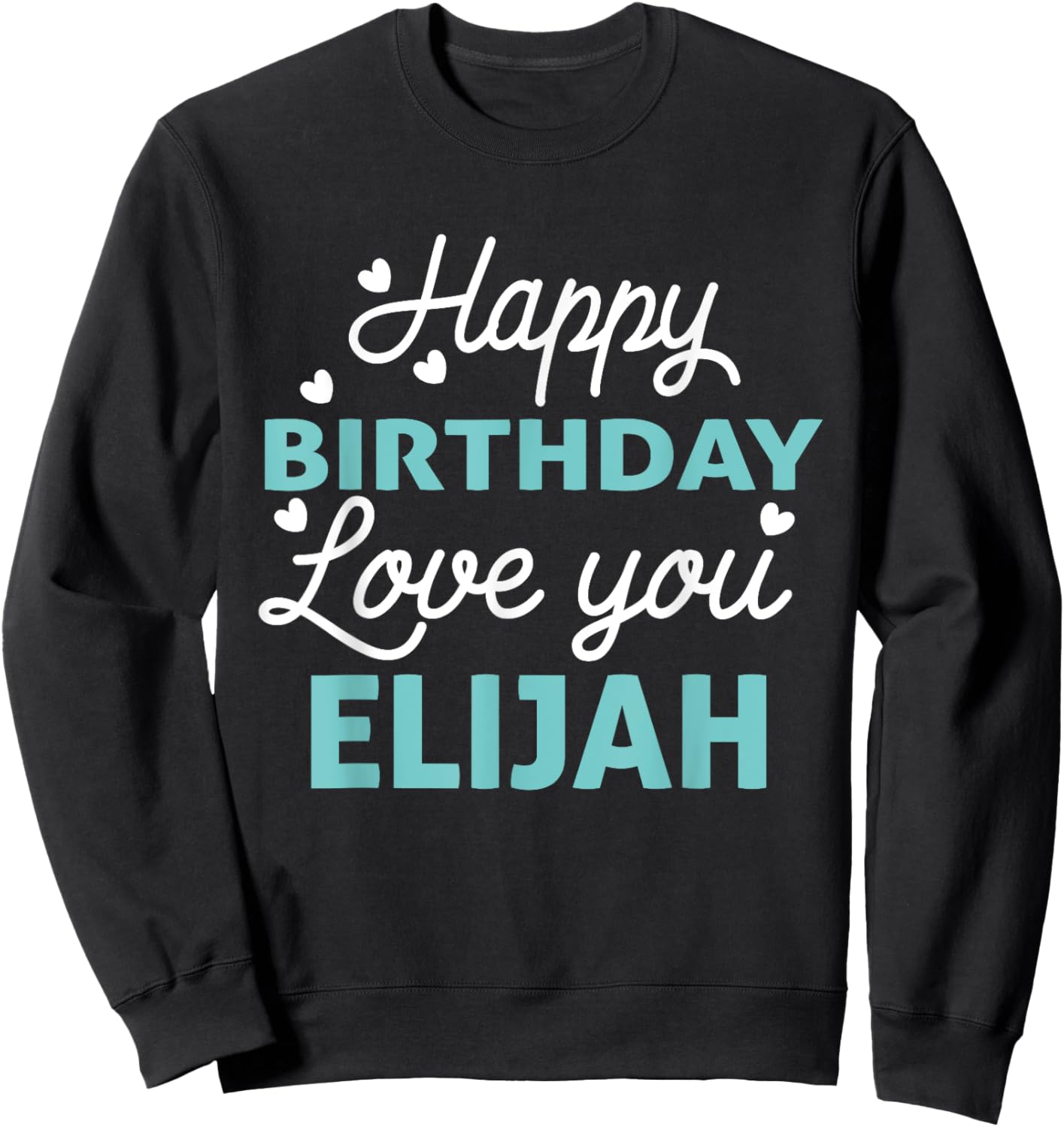 Elijah Birthday Shirt Happy Birthday Elijah Birthday Boy Men Sweatshirt - Sweatshirt | Black