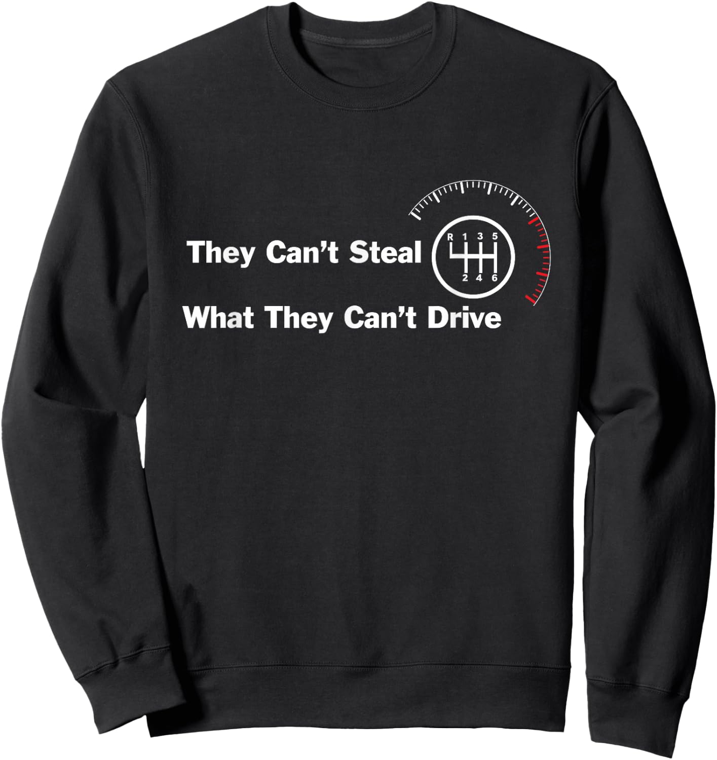 6 Speed - They can't steal what they can't drive manual cars Sweatshirt - Sweatshirt | Black