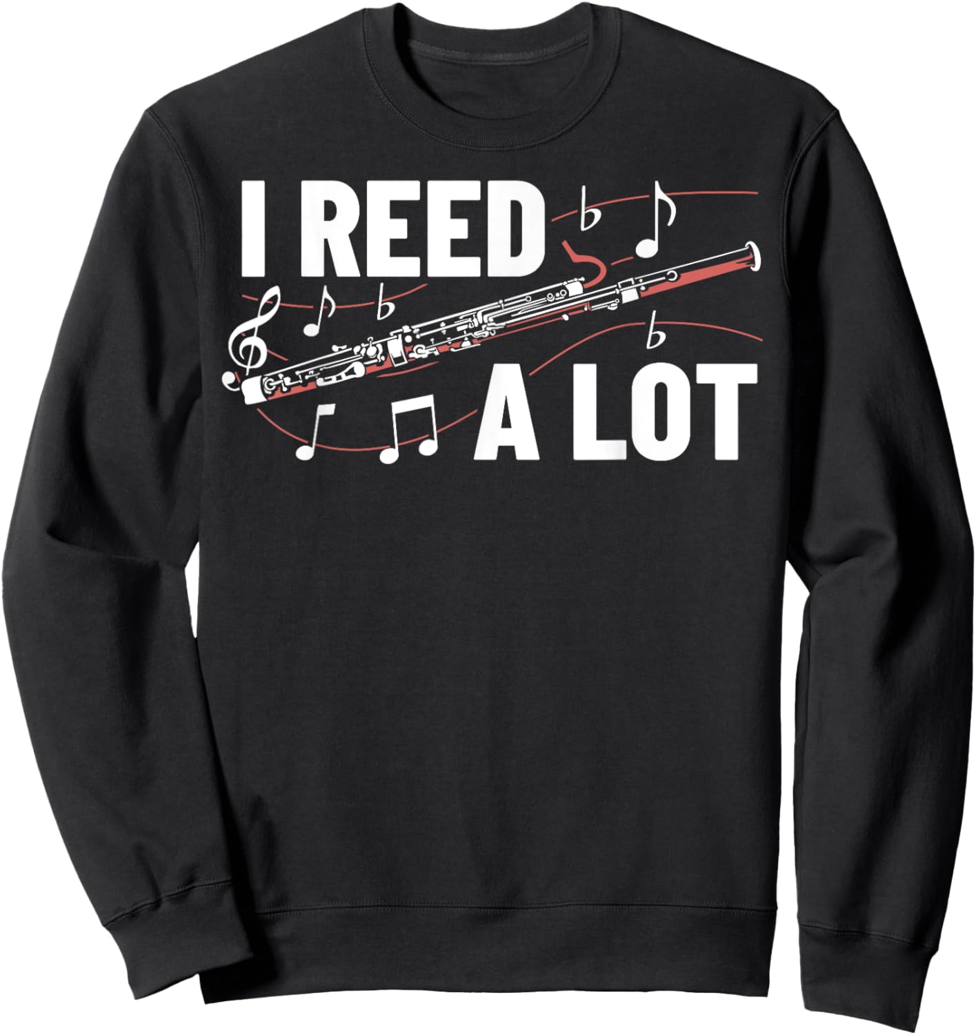I Reed A Lot Bassoon Musical Woodwind Intrument Bassoonist Sweatshirt - Sweatshirt | Black