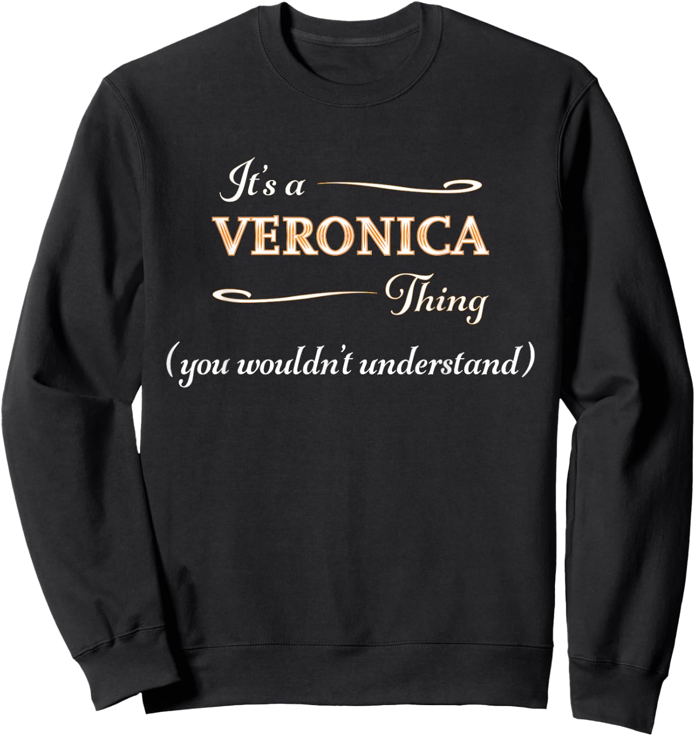 It's a VERONICA Thing, You Wouldn't Understand | Name Gift Sweatshirt - Sweatshirt | Black