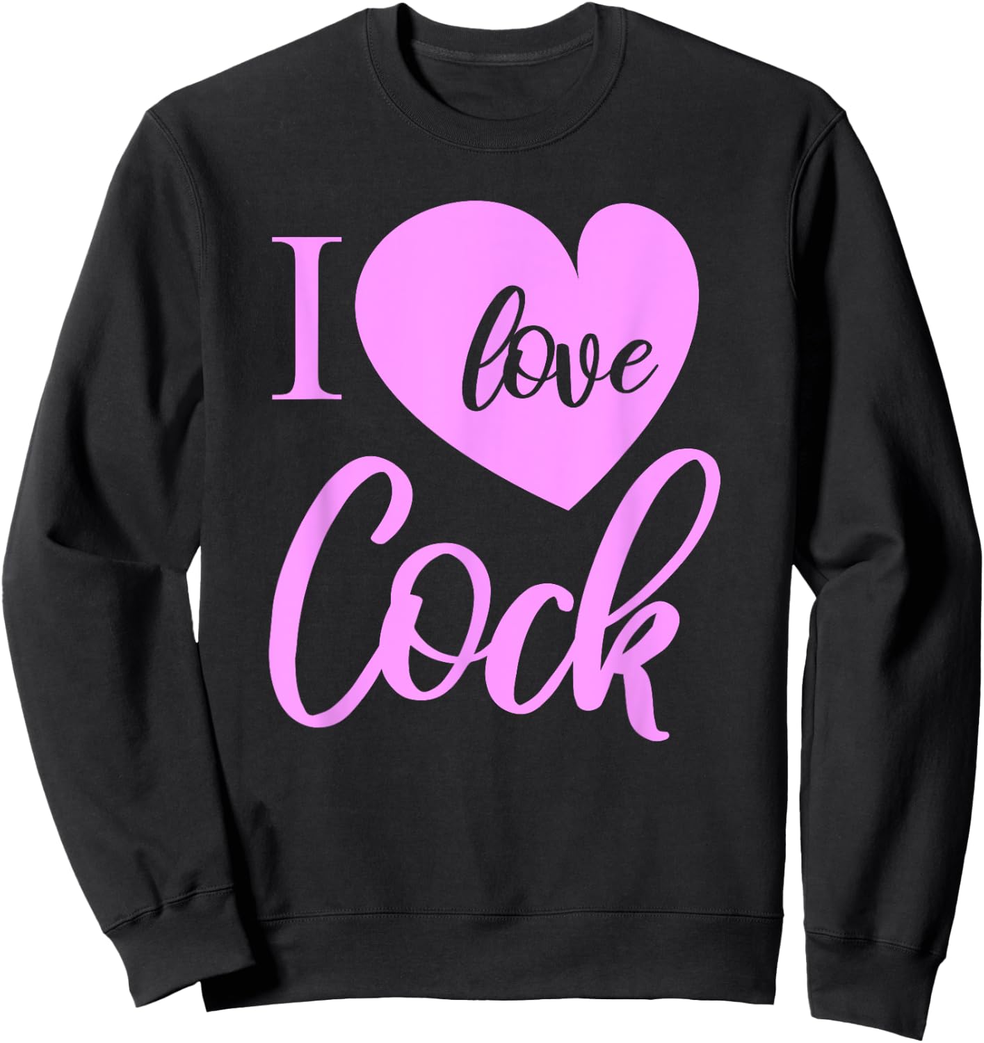 I love Cock Funny Slutty Wife Daddy Kink Lover BDSM Sweatshirt - Sweatshirt | Black
