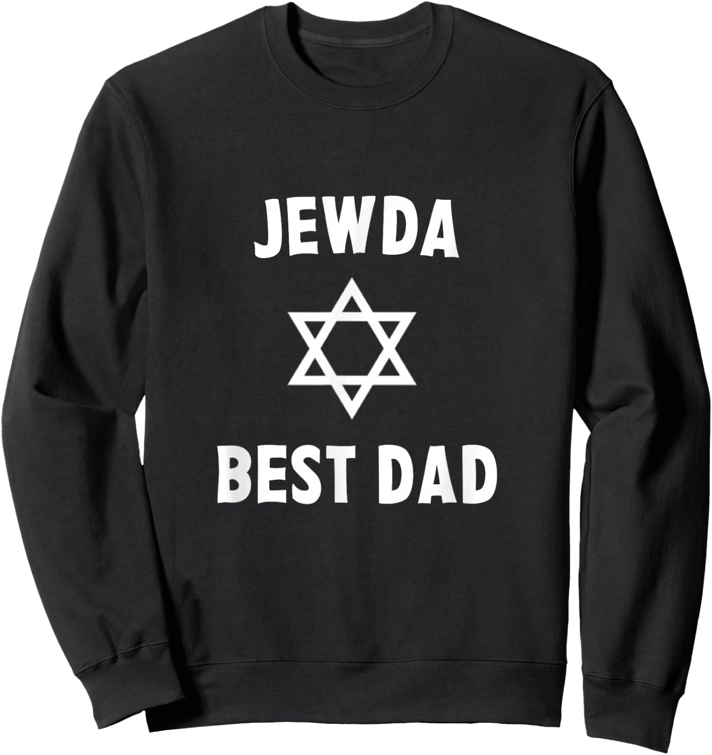Jew da Best Dad Ever Funny Jewish Gift Father's Day Birthday Sweatshirt - Sweatshirt | Black