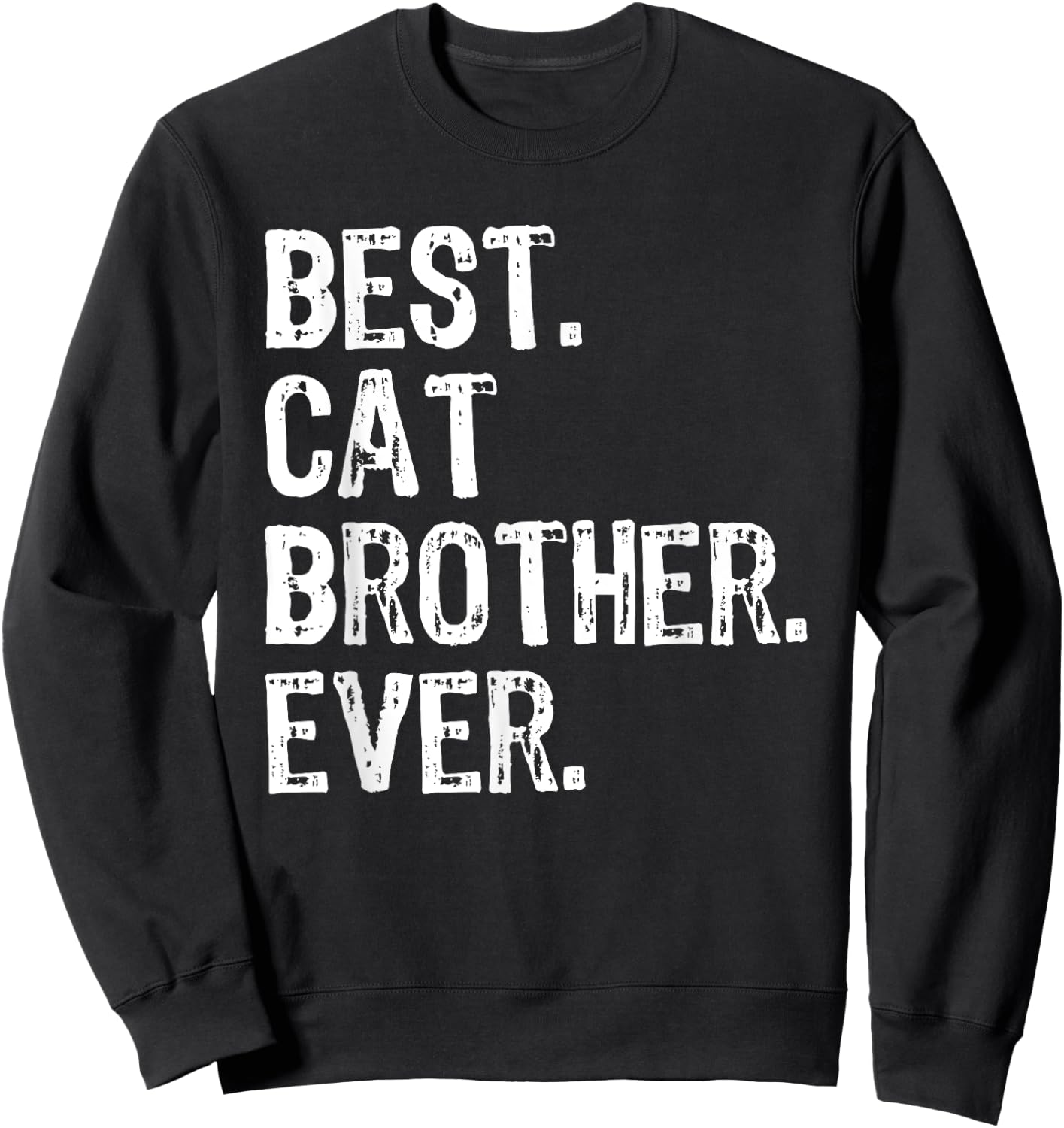 Best Cat Brother Ever Funny Men Women Kids Sweatshirt - Sweatshirt | Black