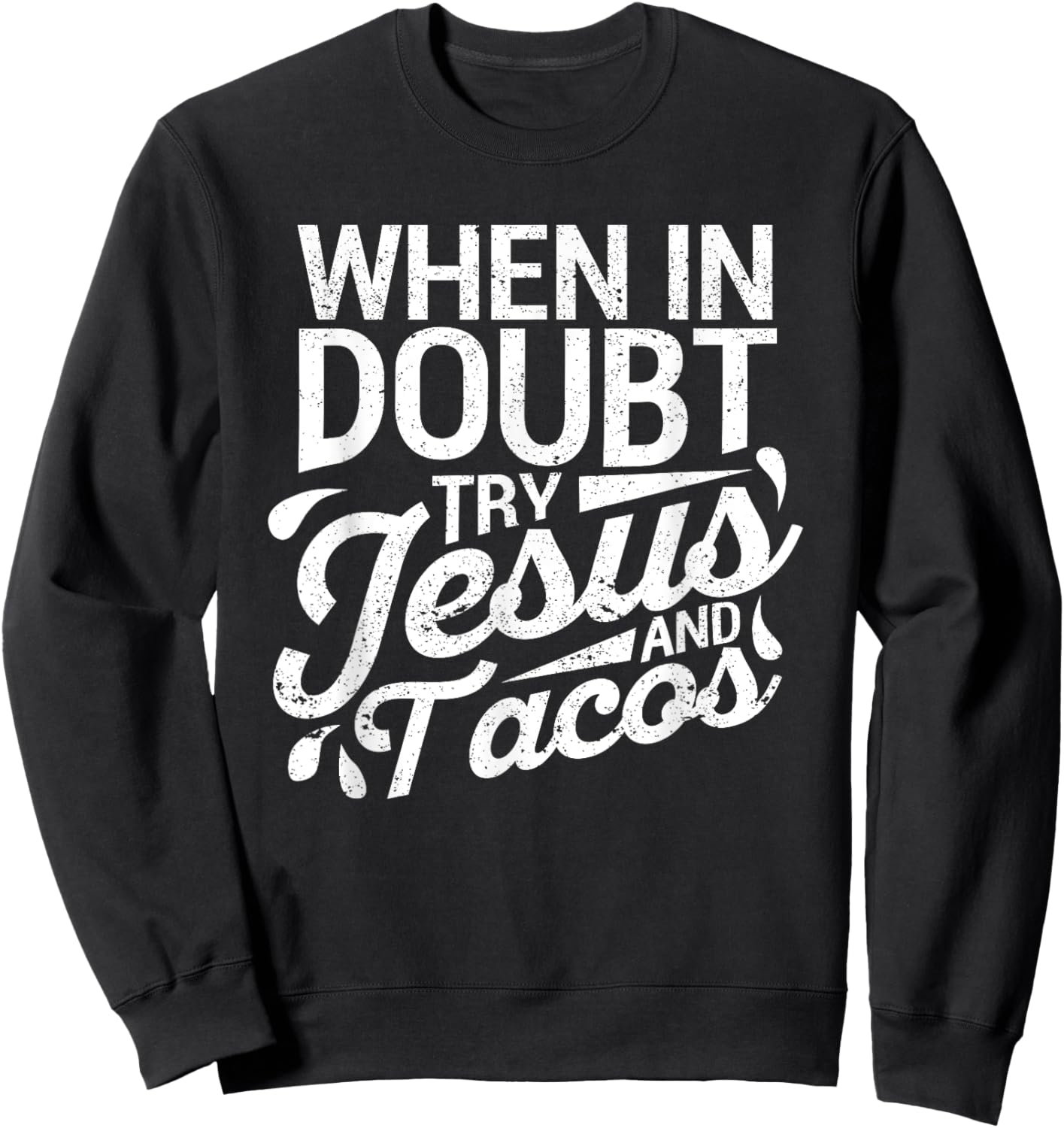 When In Doubt Try Jesus And Tacos Cinco De Mayo Christian Sweatshirt - Sweatshirt | Black