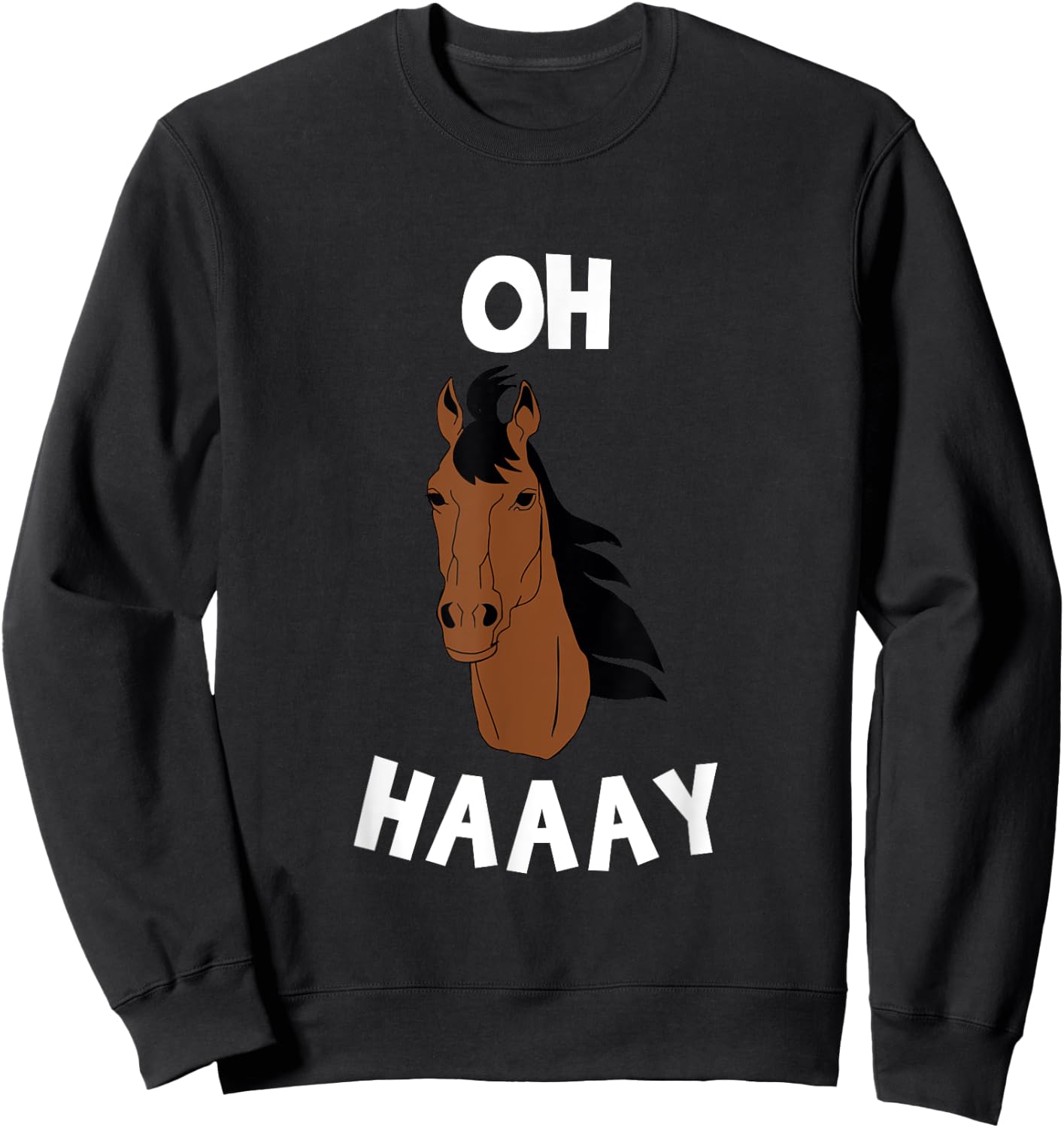 Funny Oh Haay Horse Animal Word Game Sweatshirt - Sweatshirt | Black