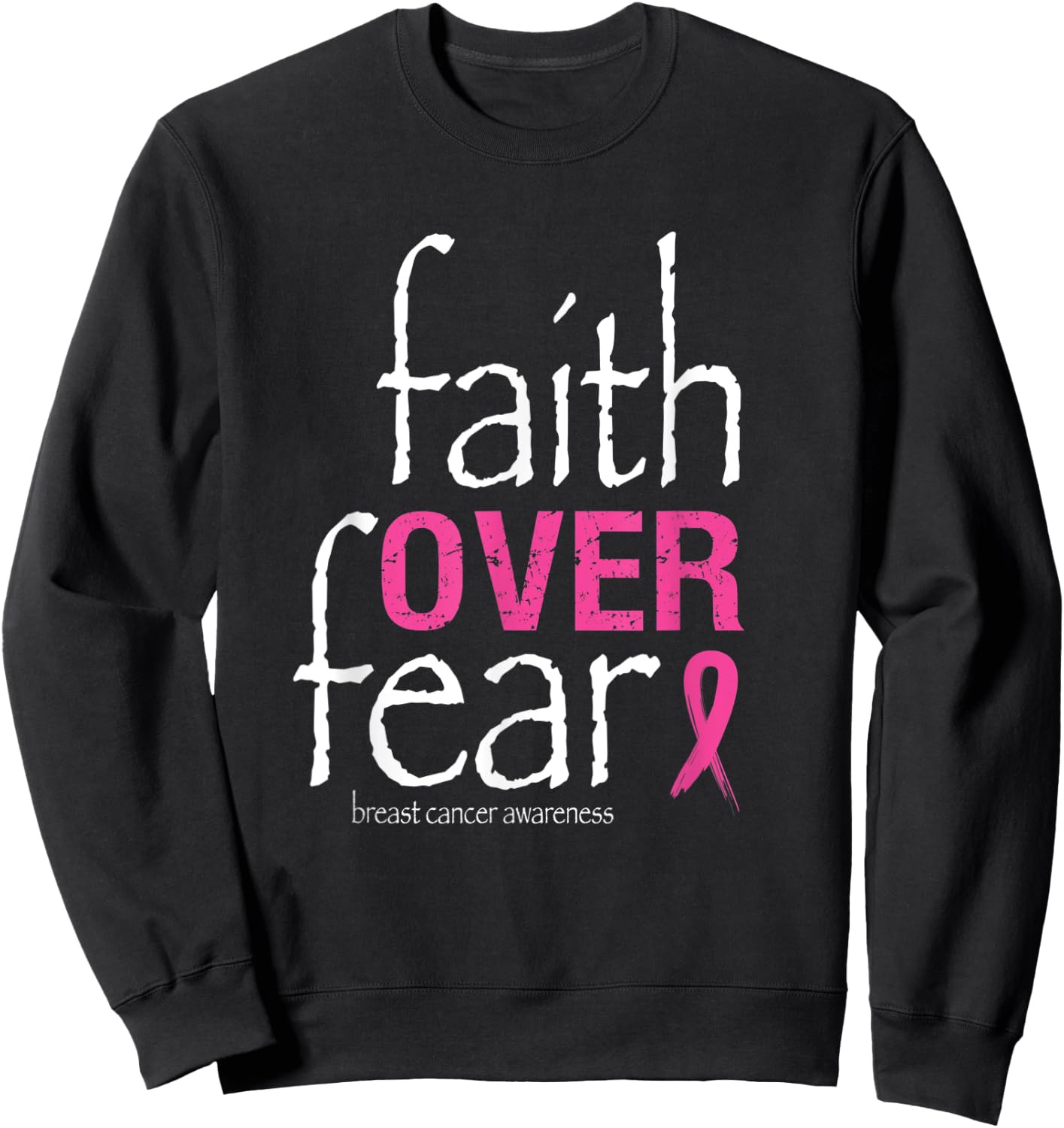 Faith Over Fear Breast Cancer Awareness Month Survivor Sweatshirt - Sweatshirt | Black