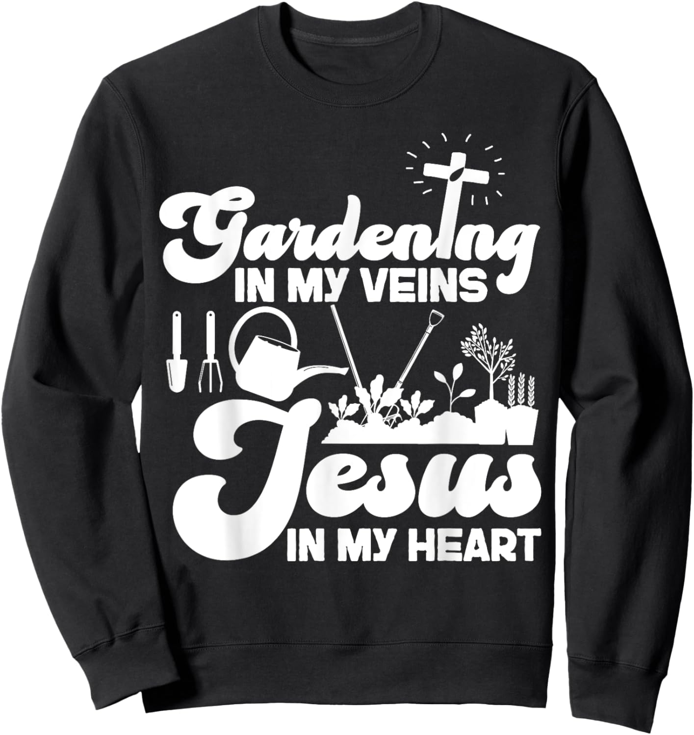 Plant Lover Gardening Jesus Faith Christian Gardening In My Sweatshirt - Sweatshirt | Black