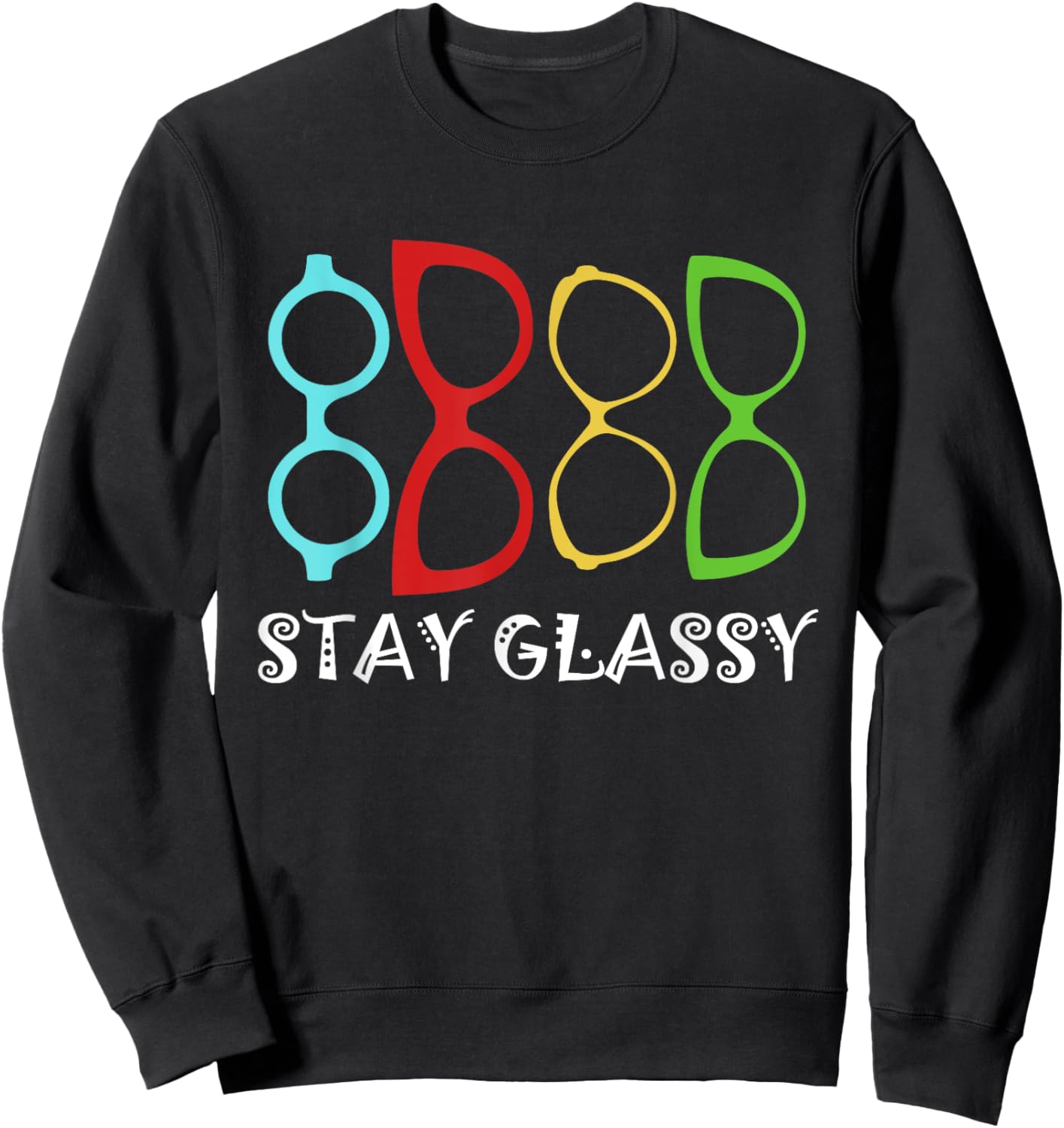 Stay Optician Opticianry Opticians Glassy Eye Glasses Sweatshirt - Sweatshirt | Black