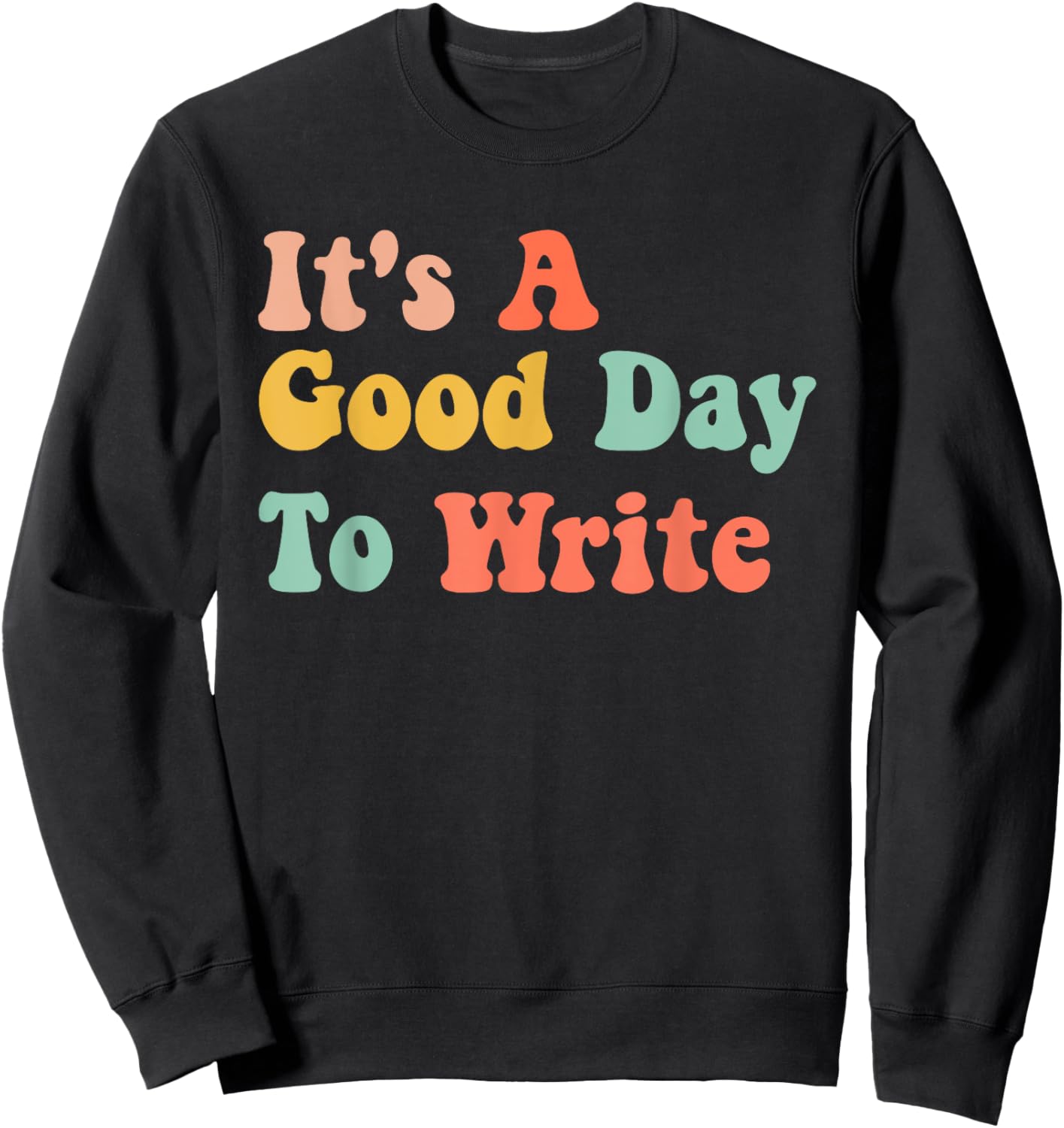 It's A Good Day To Write Funny Writing Teachers Sweatshirt - Sweatshirt | Black
