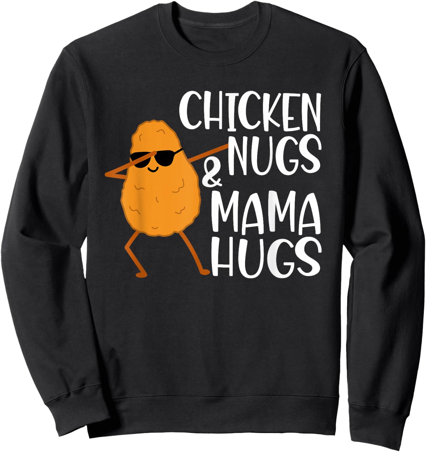 Chicken Nugs And Mama Hugs - Chicken Nugget Sweatshirt - Sweatshirt | Black