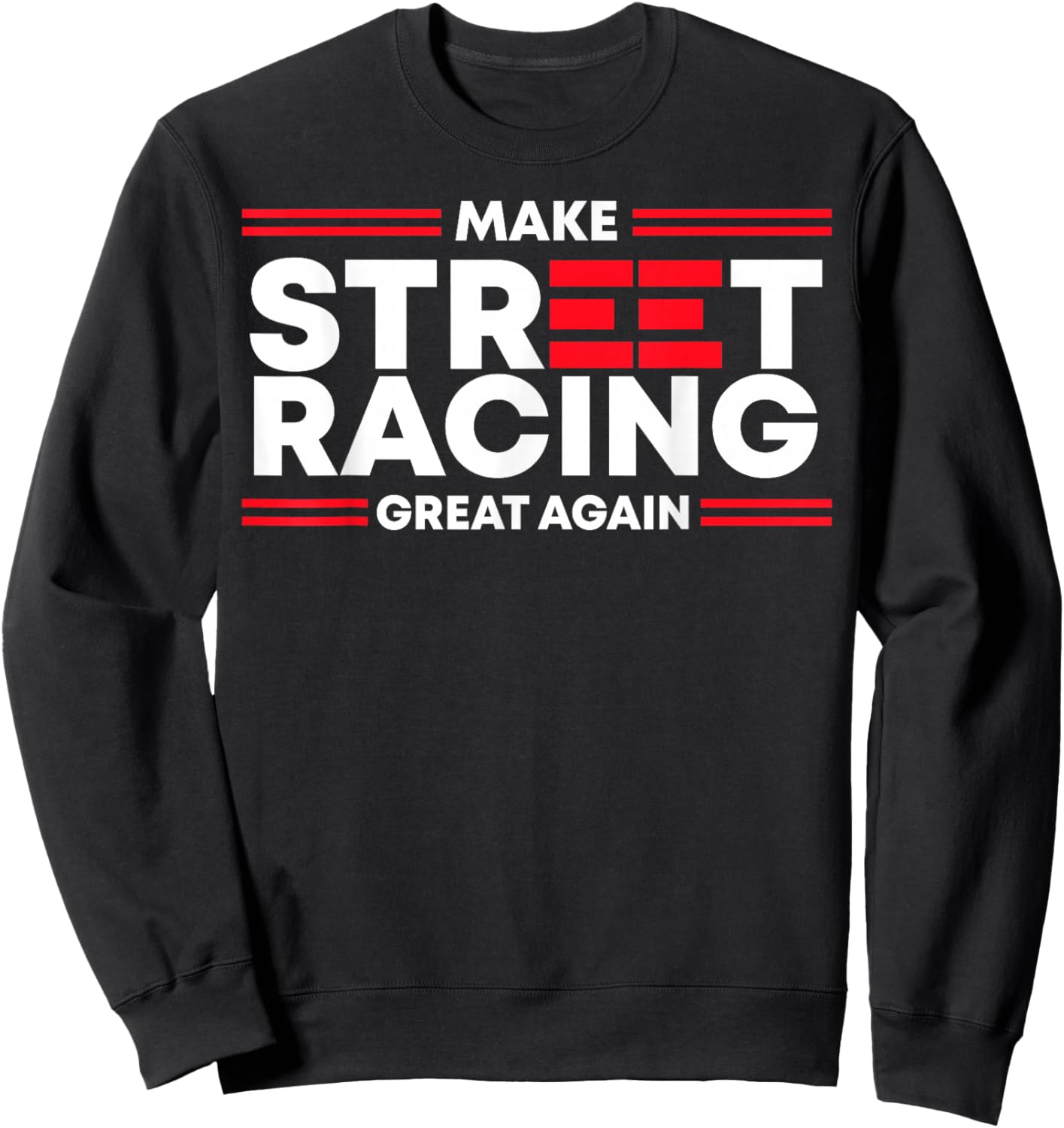 Make Street Racing Great Again Sweatshirt - Sweatshirt | Black