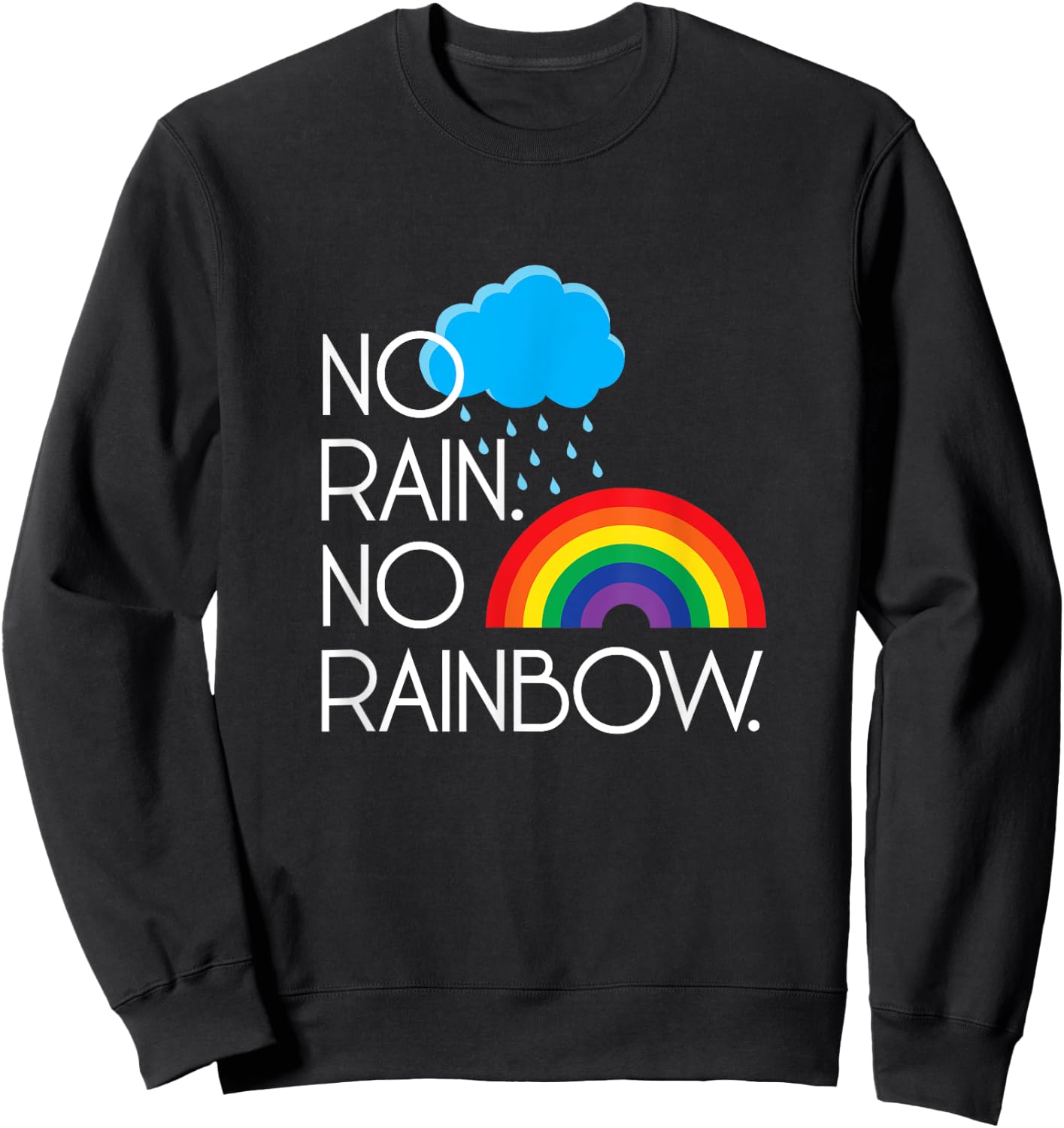 No Rain. No Rainbows. Sweatshirt - Sweatshirt | Black