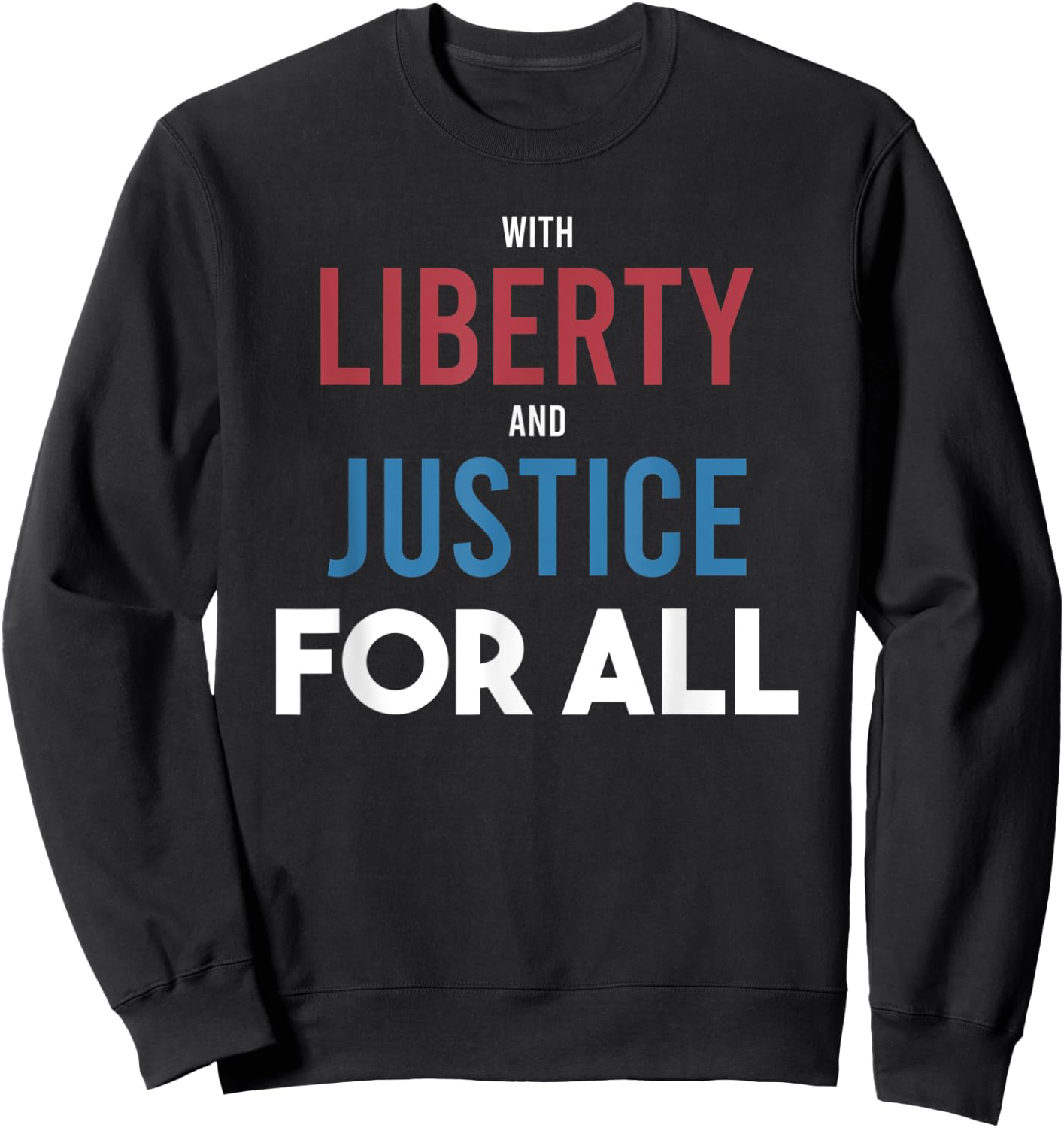 With Liberty and Justice For All - Patriotic Equality Pride Sweatshirt - Sweatshirt | Black