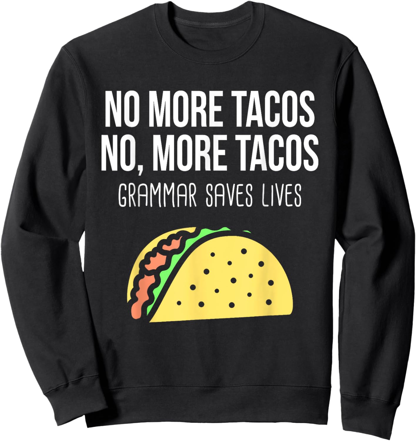Funny Grammar Teacher Taco Mexican Food For Punctuation Sweatshirt - Sweatshirt | Black