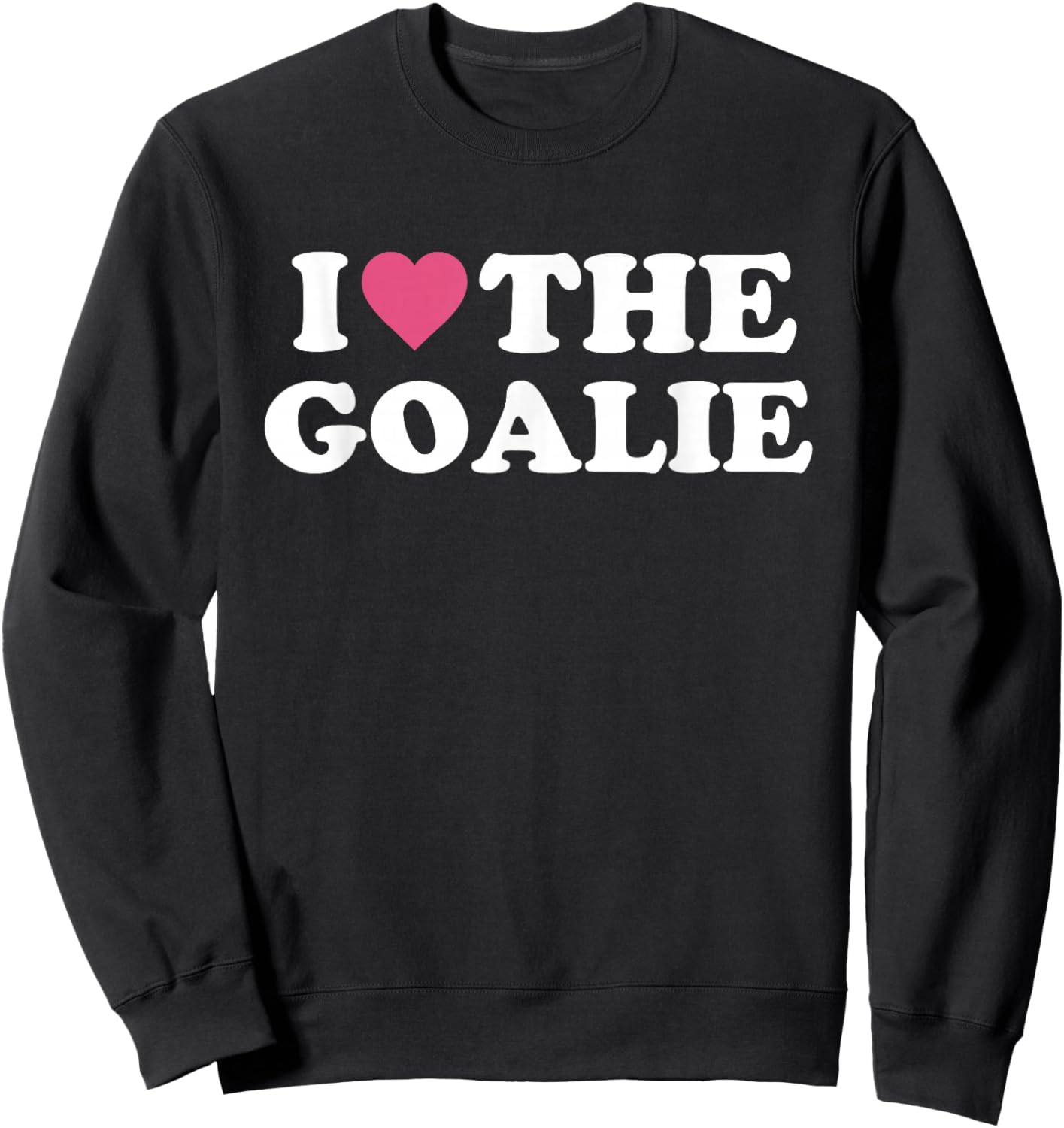 I Love The Goalie Cute Soccer Goalie Family Grandma Mom Sweatshirt - Sweatshirt | Black