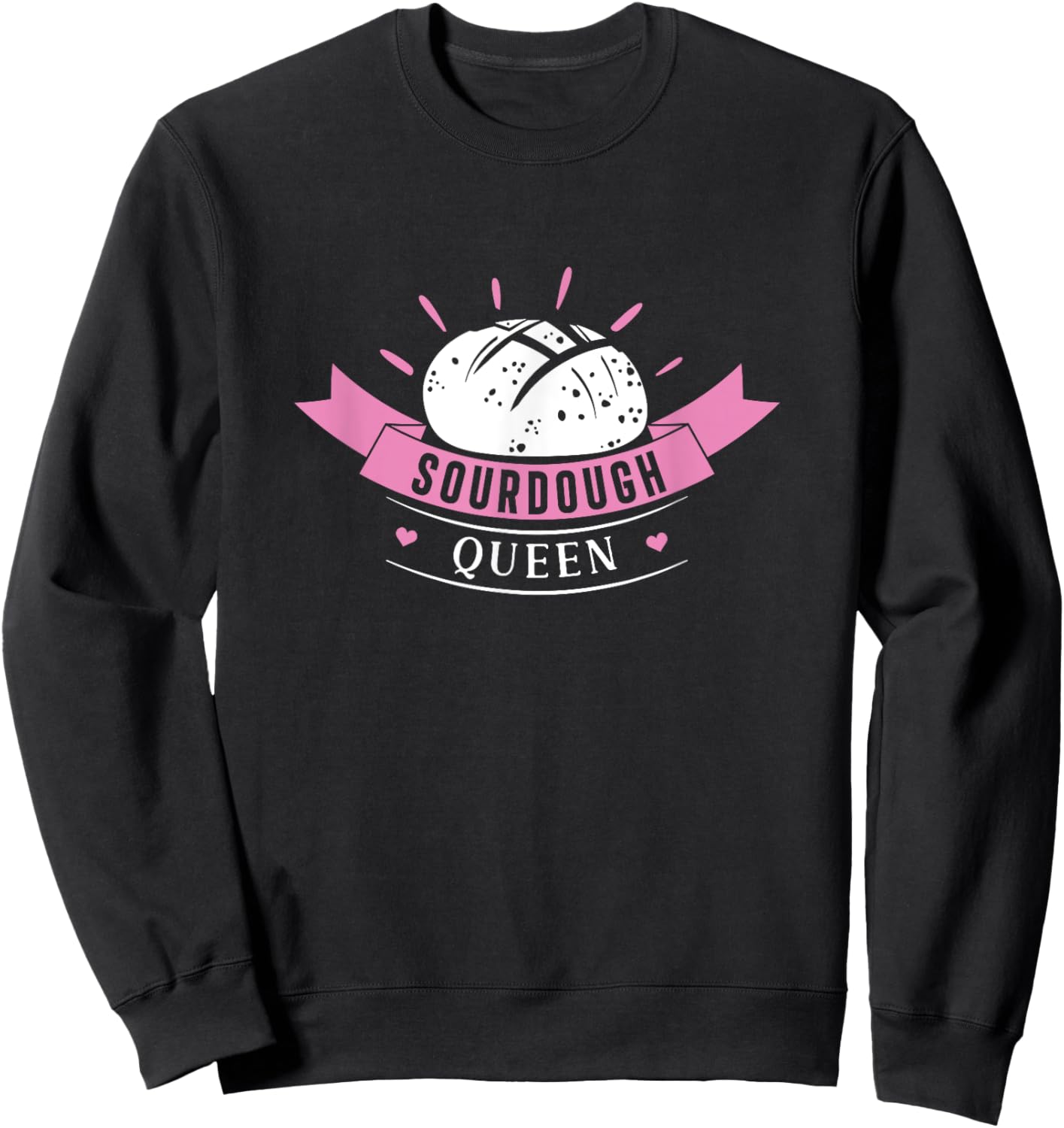 Sourdough Queen Funny Sourdough Bread Baking For Breadbaker Sweatshirt - Sweatshirt | Black
