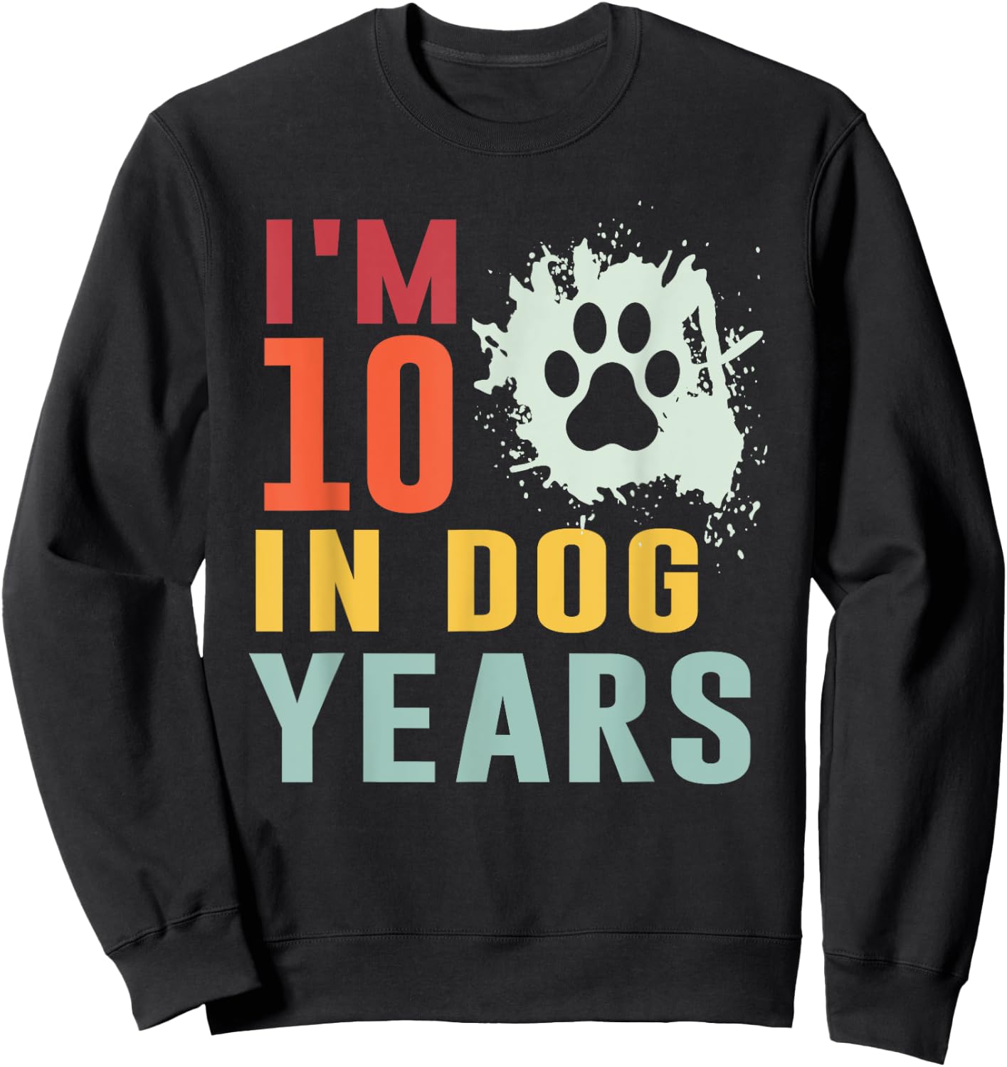 I'm 10 In Dog Years Funny 70th Birthday 70 Years Old Sweatshirt - Sweatshirt | Black