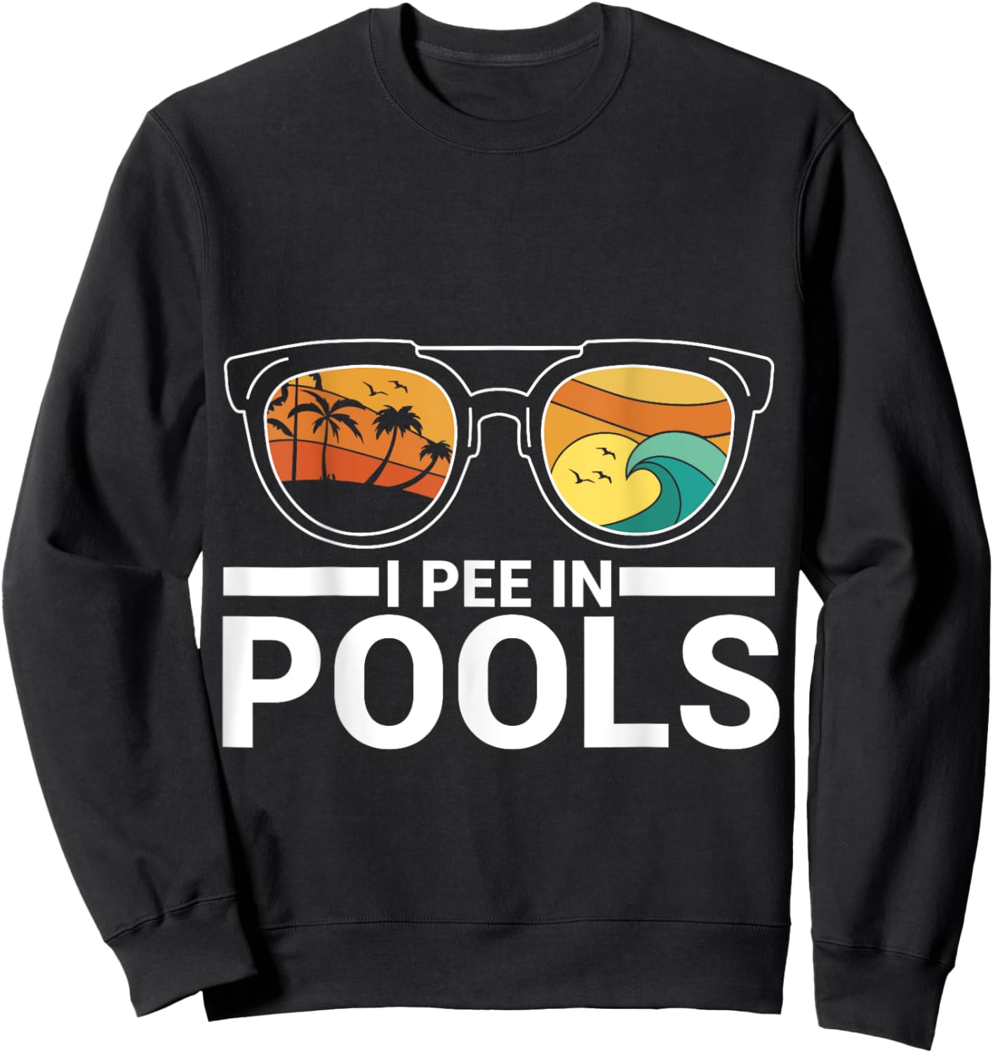 I Pee In Pools Sweatshirt - Sweatshirt | Black