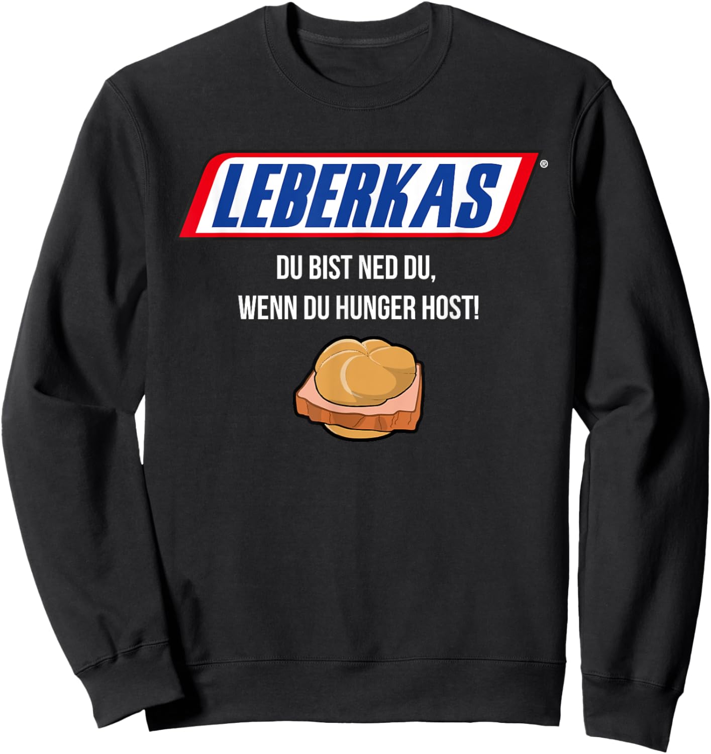 Leberkas - Du Bist Ned Du Wenn Du Hunger Host - Parody Sweatshirt - Sweatshirt | Black