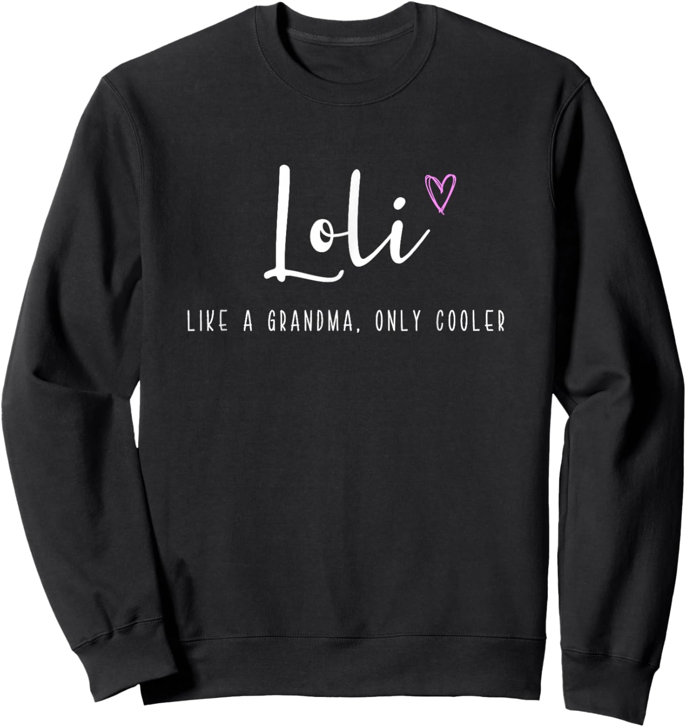 Loli Like a Grandma Only Cooler Mother's Day Sweatshirt - Sweatshirt | Black