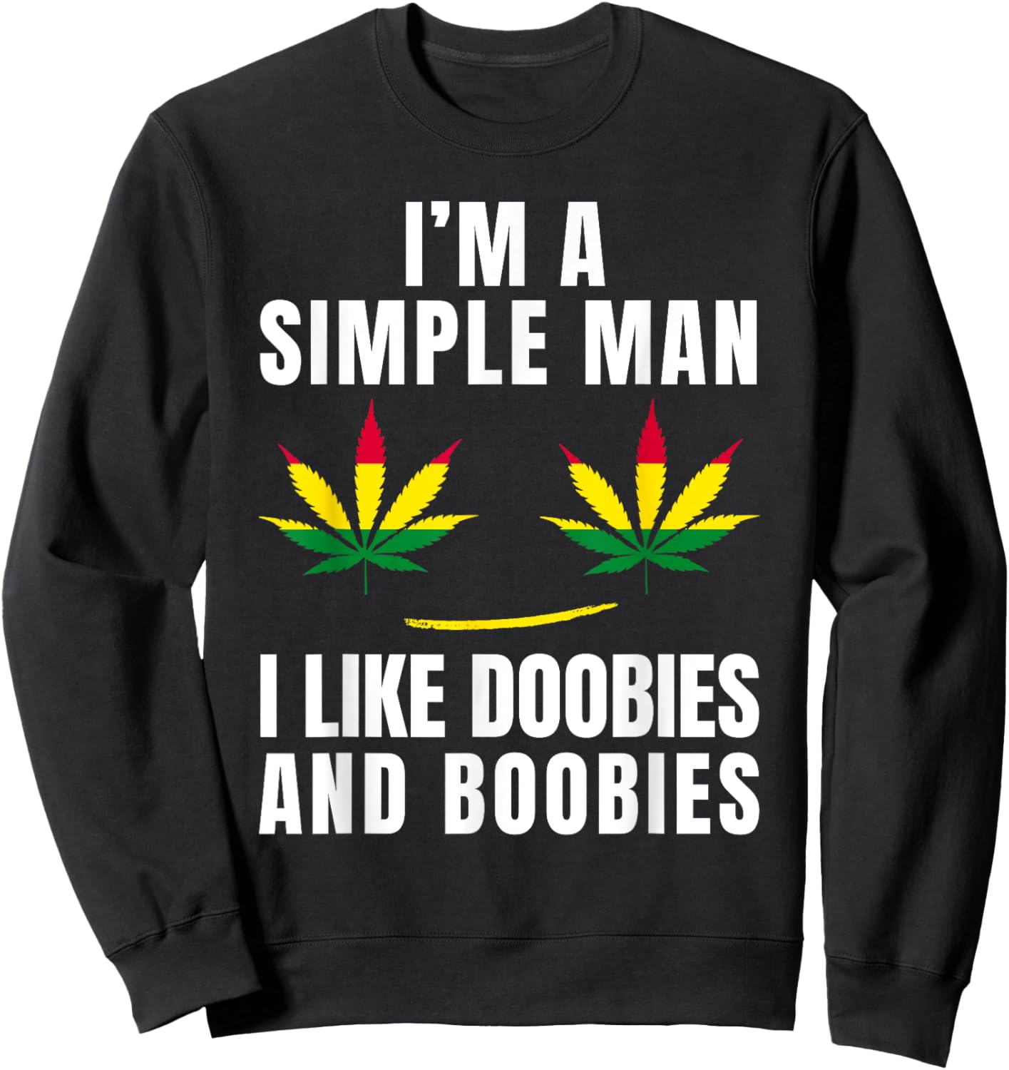I'm a Simple Man I Like Doobies and Boobies Funny Weed Sweatshirt - Sweatshirt | Black