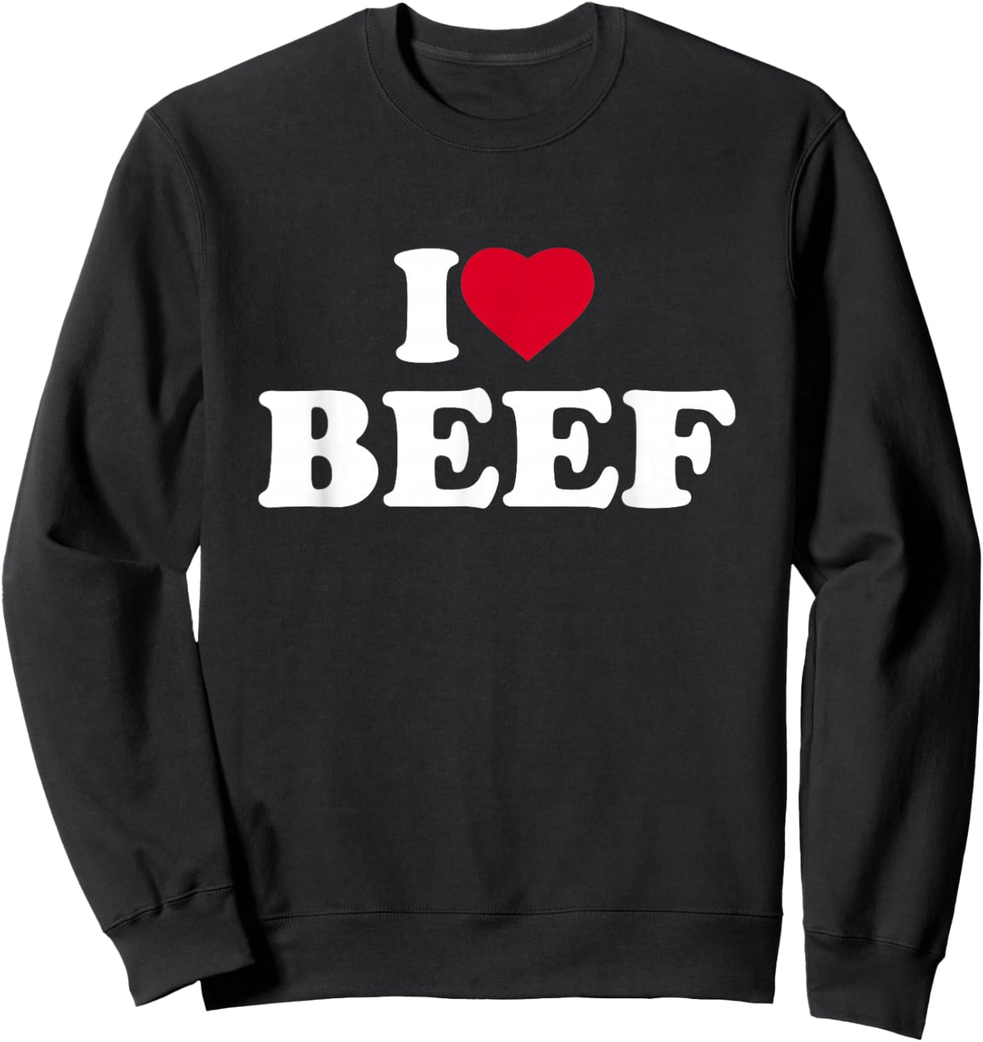 I Love Beef I Heart Beef Lover BBQ Meat Food Sweatshirt - Sweatshirt | Black