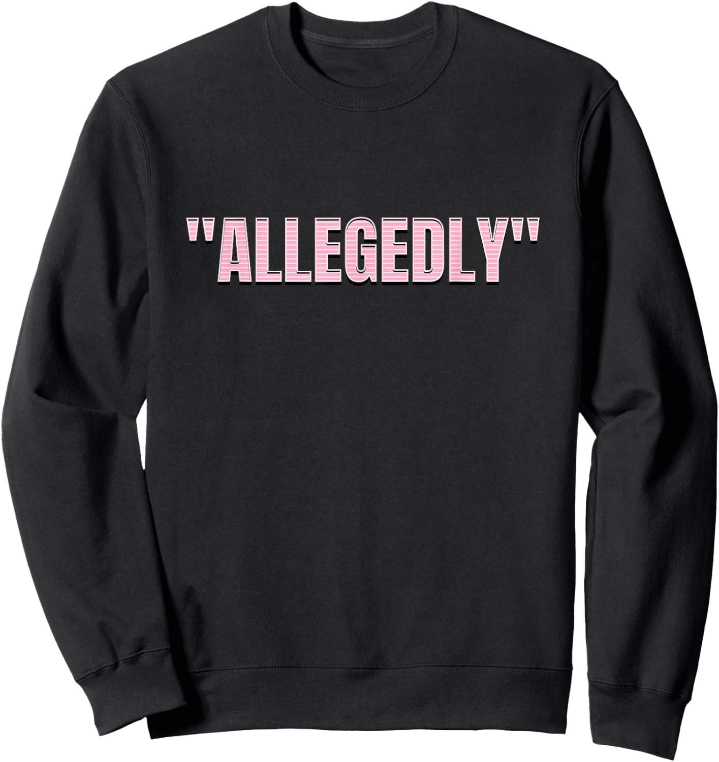 Allegedly, Funny Lawyer, Funny Attorney, Lawyer Quote Sweatshirt - Sweatshirt | Black