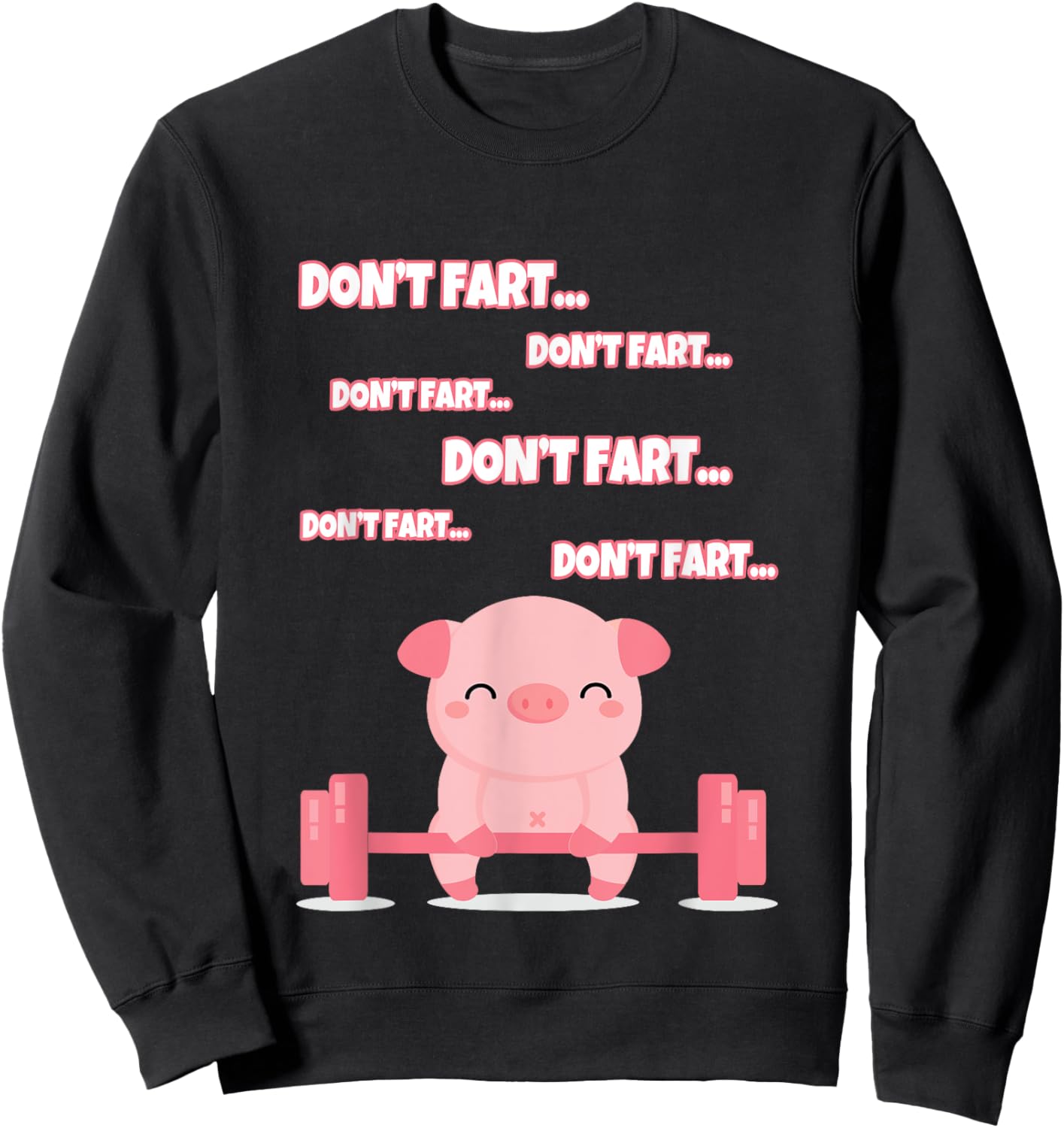 Don't Fart Cute Pig Lifting Weights Funny Sweatshirt - Sweatshirt | Black