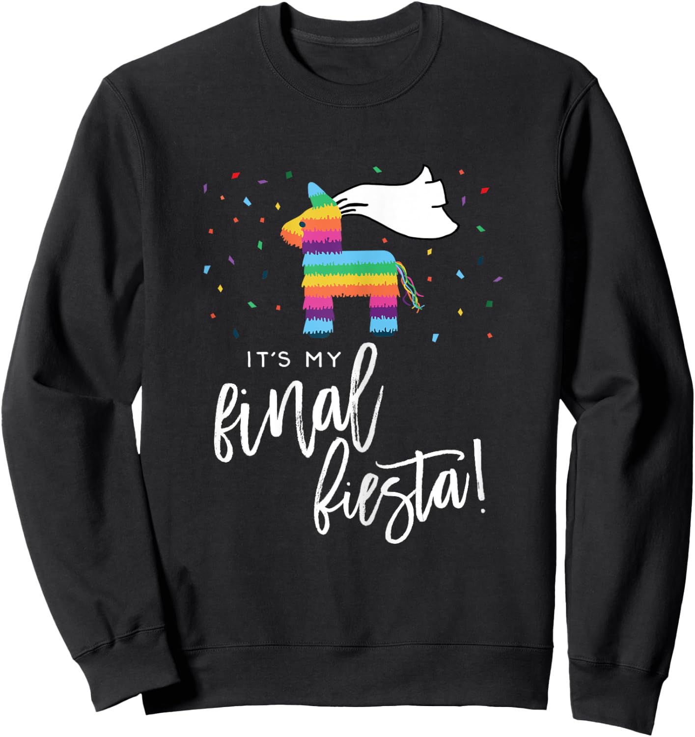 Final Fiesta Bride Shirt Bachelorette Party Pinata Funny Sweatshirt - Sweatshirt | Black