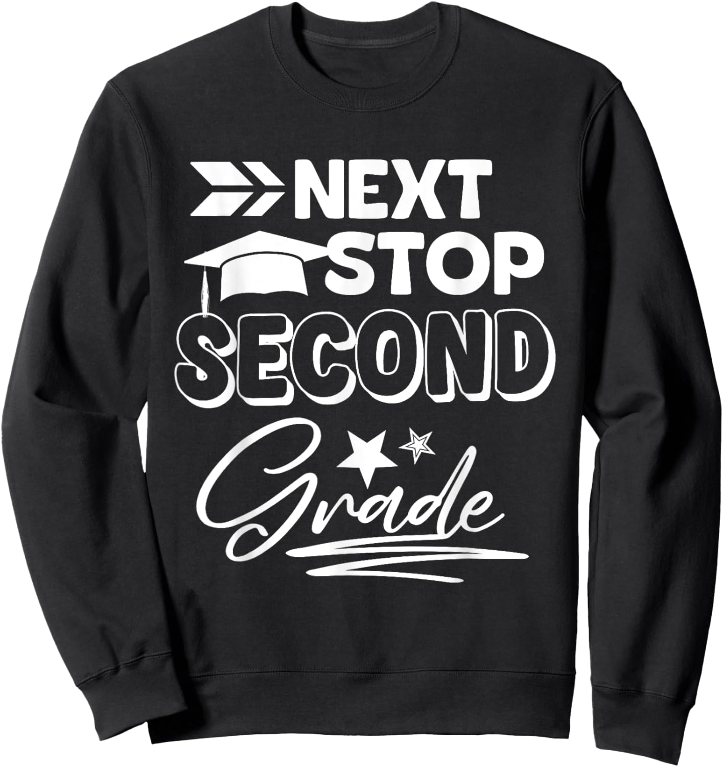 Next Stop Second Grade Graduation Last Day Of First Grade Sweatshirt - Sweatshirt | Black