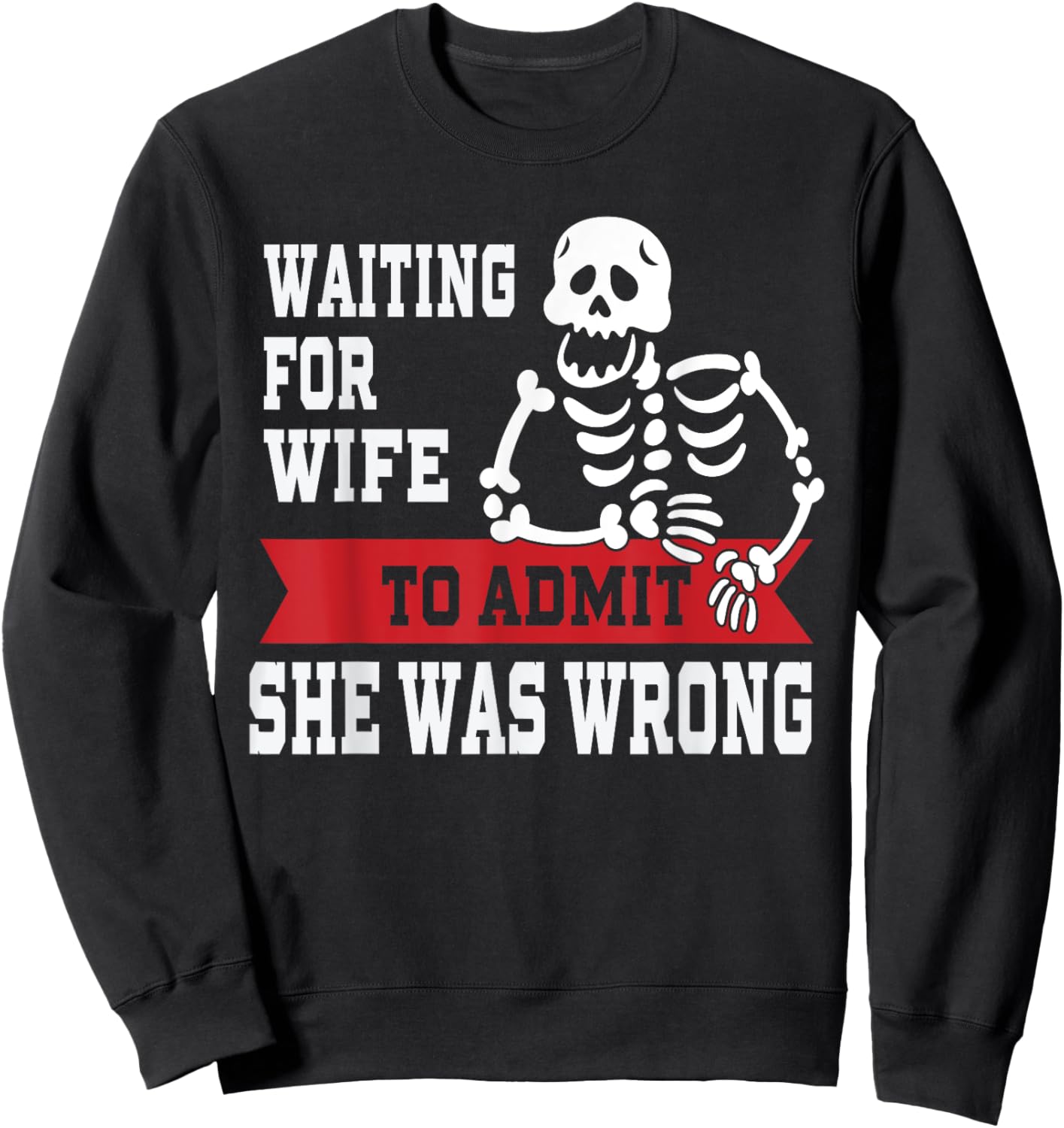 Waiting For Wife To Admit She Was Wrong Shirt Funny Husband Sweatshirt - Sweatshirt | Black