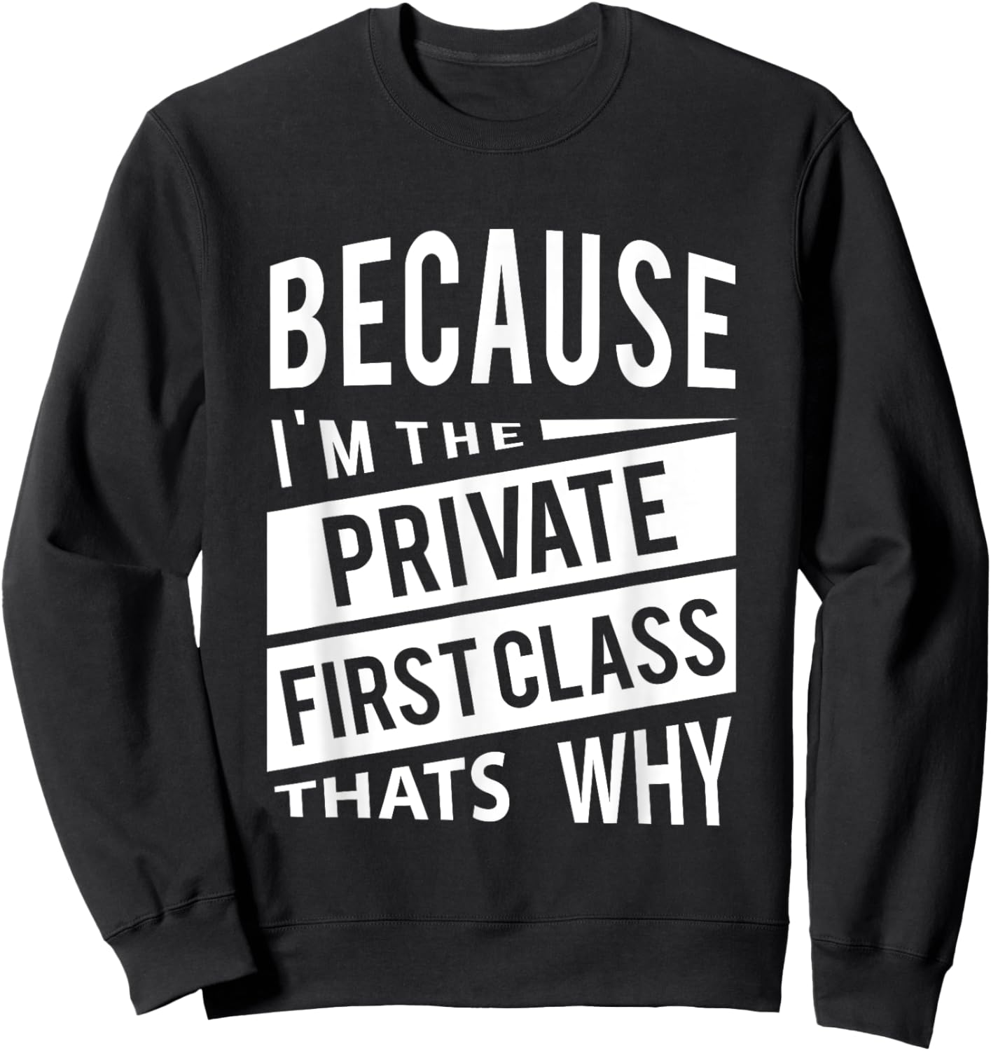 Because I'm The Private First Class PFC - That's Why Sweatshirt - Sweatshirt | Black