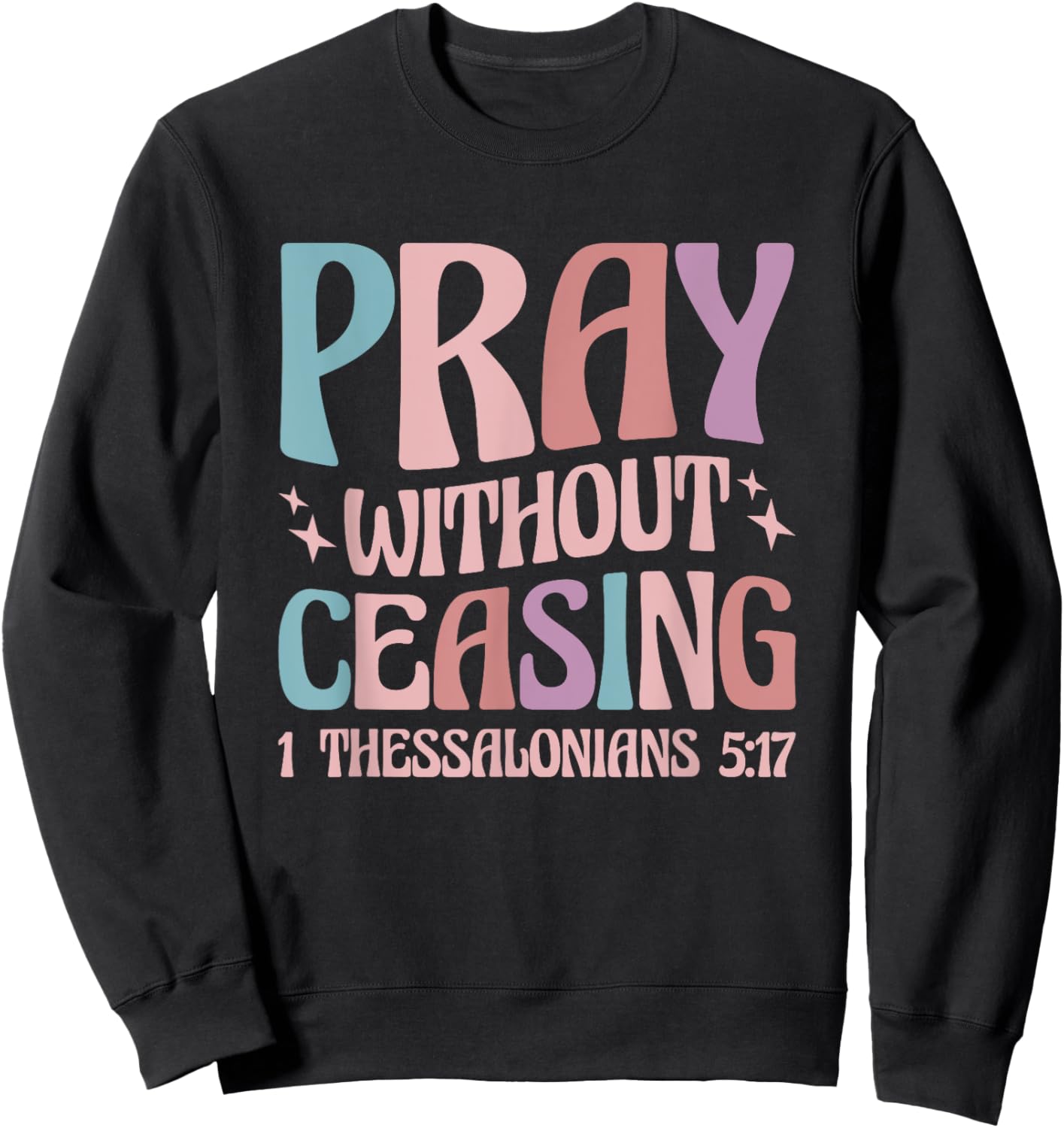 Pray Without Ceasing Sweatshirt - Sweatshirt | Black
