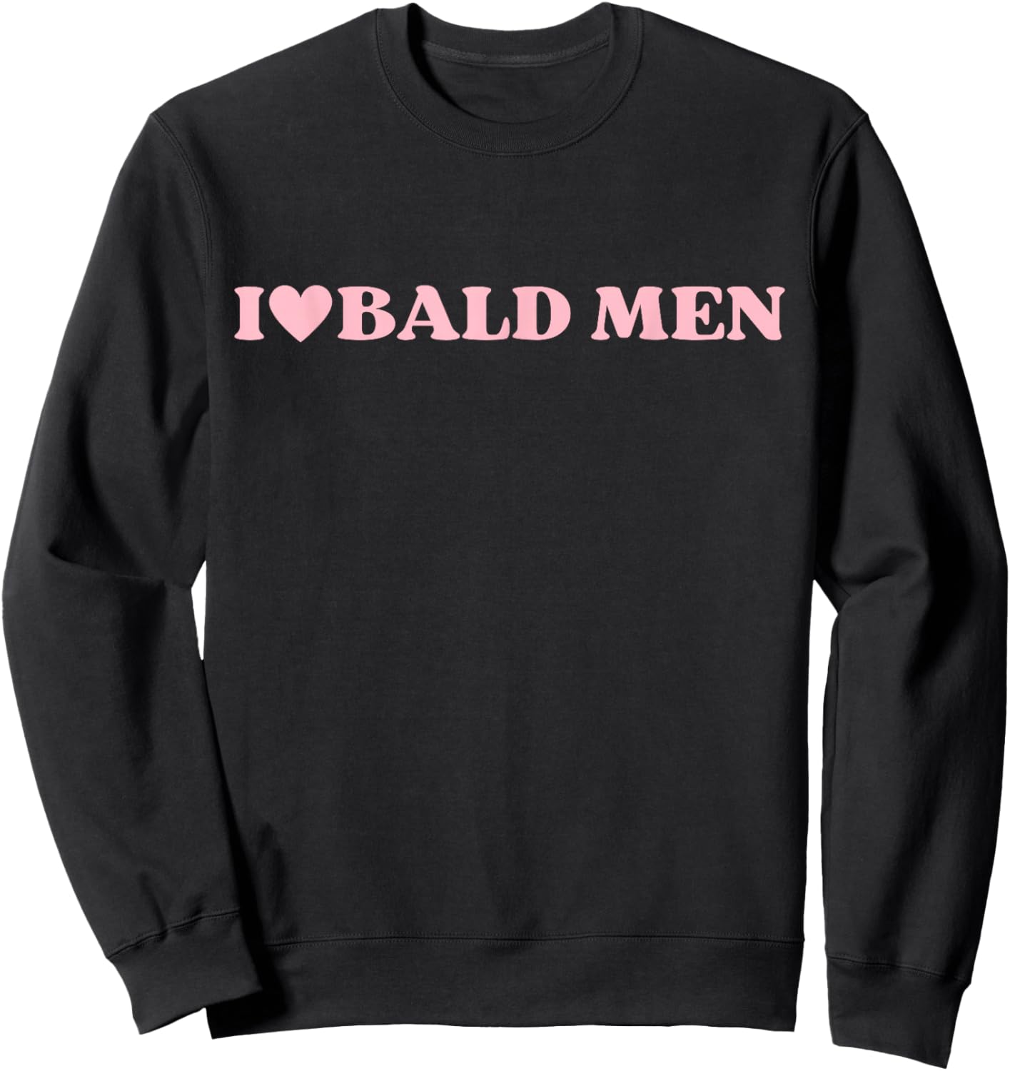 I Love Bald Men Funny Saying I Heart Bald Men Sweatshirt - Sweatshirt | Black