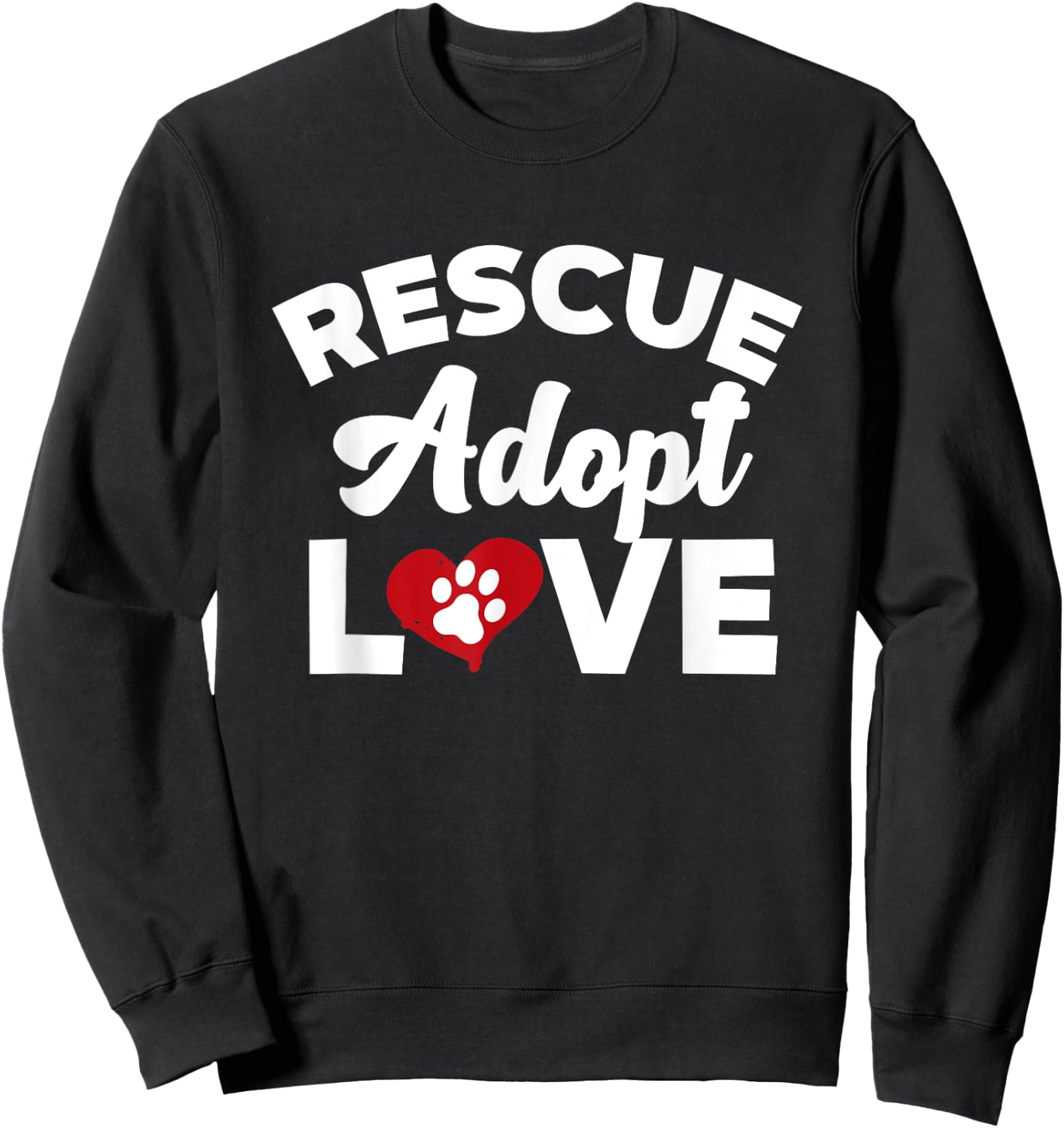 Rescue Love Adopt Cats Dogs Rescued Animal Lovers Gift Sweatshirt - Sweatshirt | Black