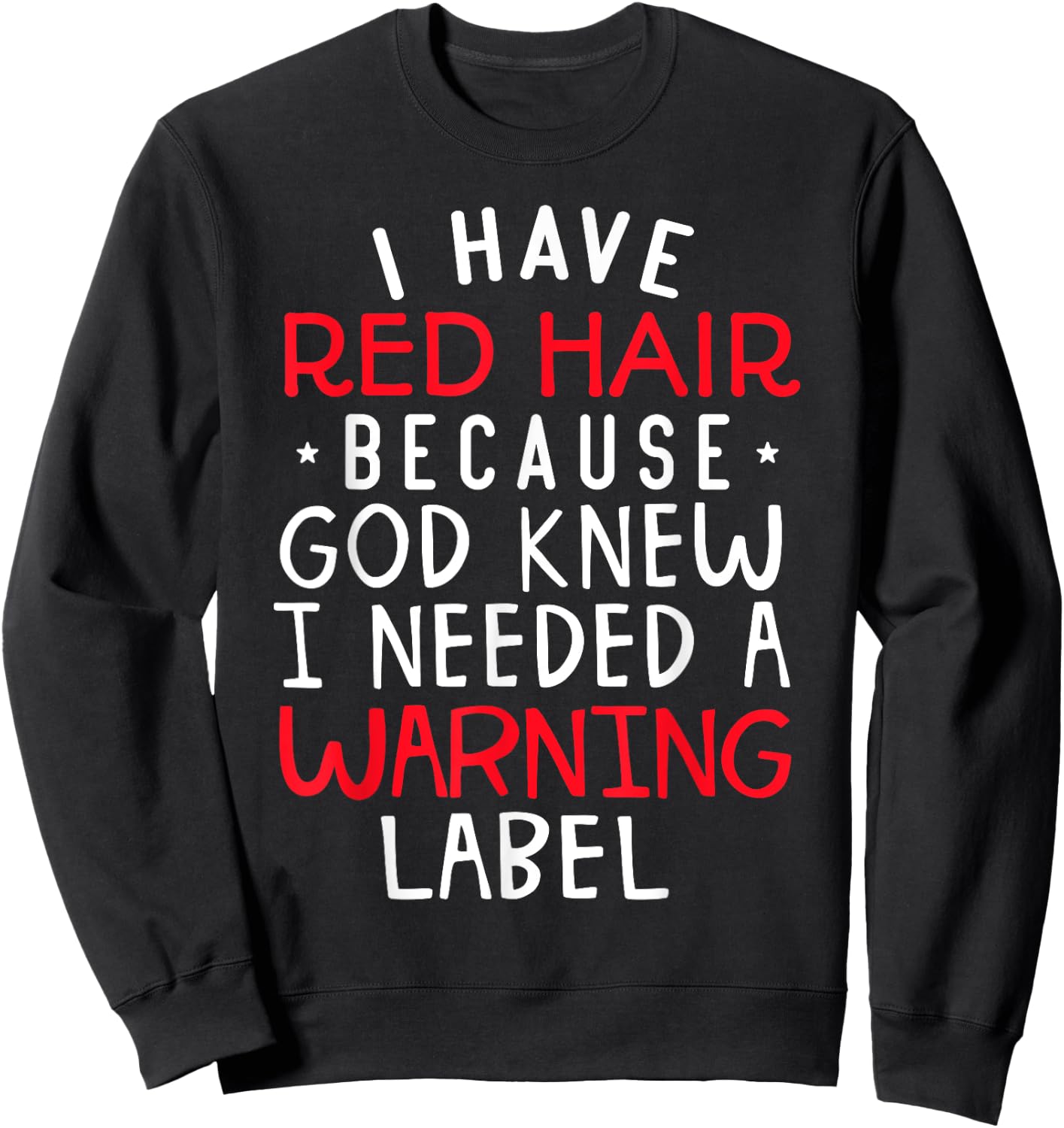 Kids i have red hair because god knew i needed a warning lab Sweatshirt - Sweatshirt | Black